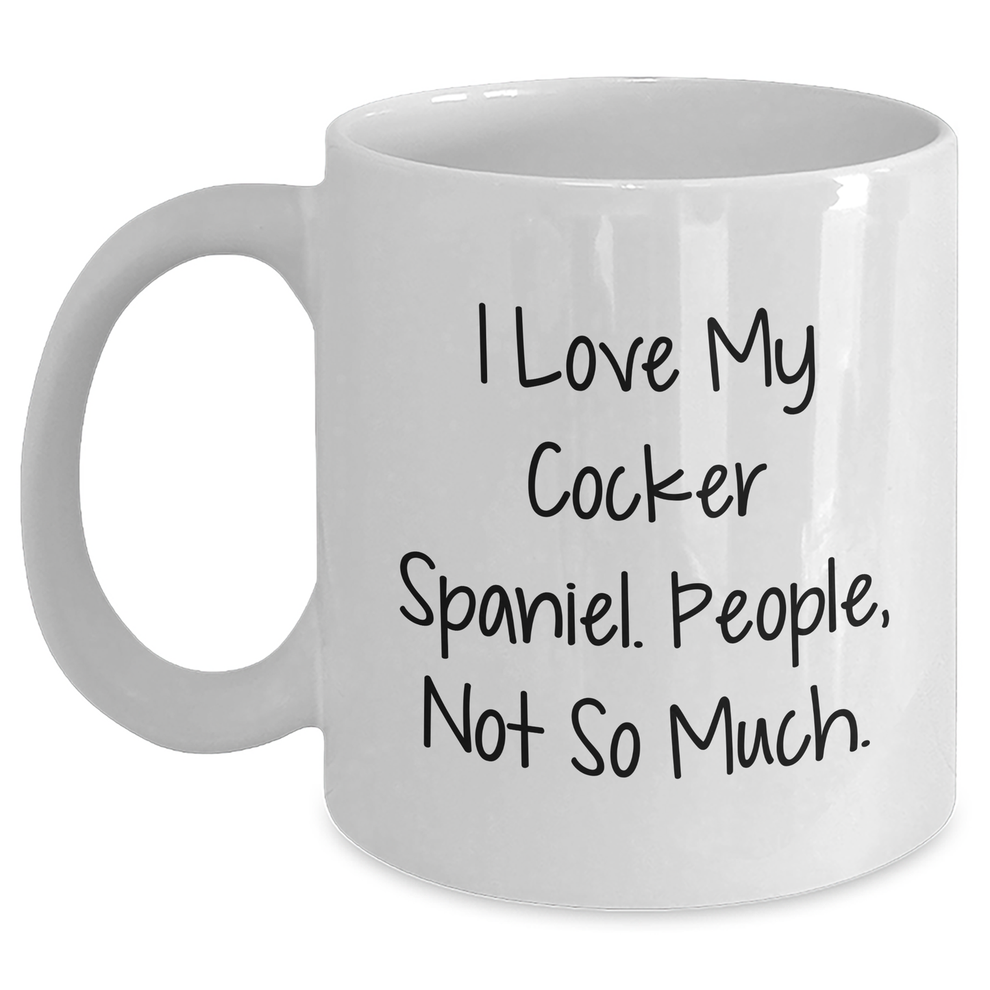 Funny Cocker Spaniel Dog Gifts, I Love My Cocker Spaniel. People, Not So Much. White Coffee Mug for Graduation, Gifts from Family, Gifts for Cocker Spaniel Dog Lovers - Main