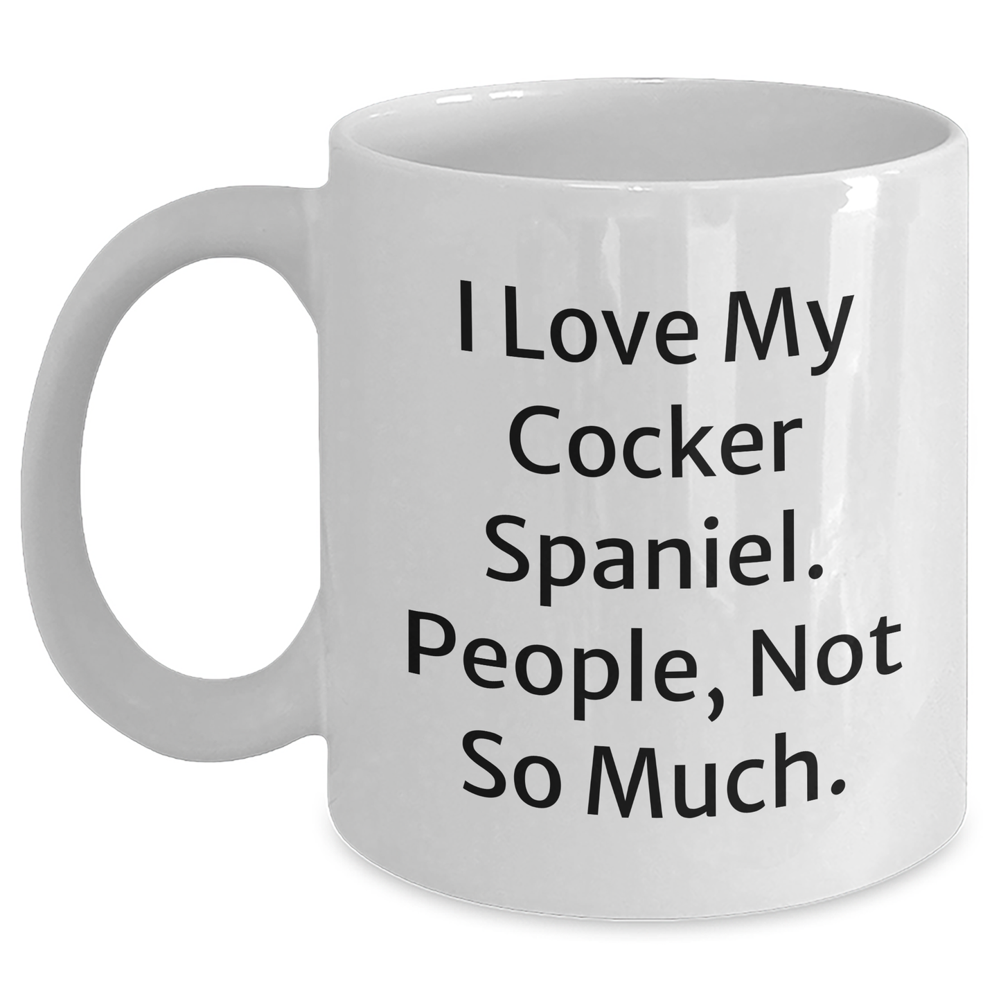 Cocker Spaniel Dog Lover's Humorous White Coffee Mug, Gifts from Friends to Family for Graduation - Main