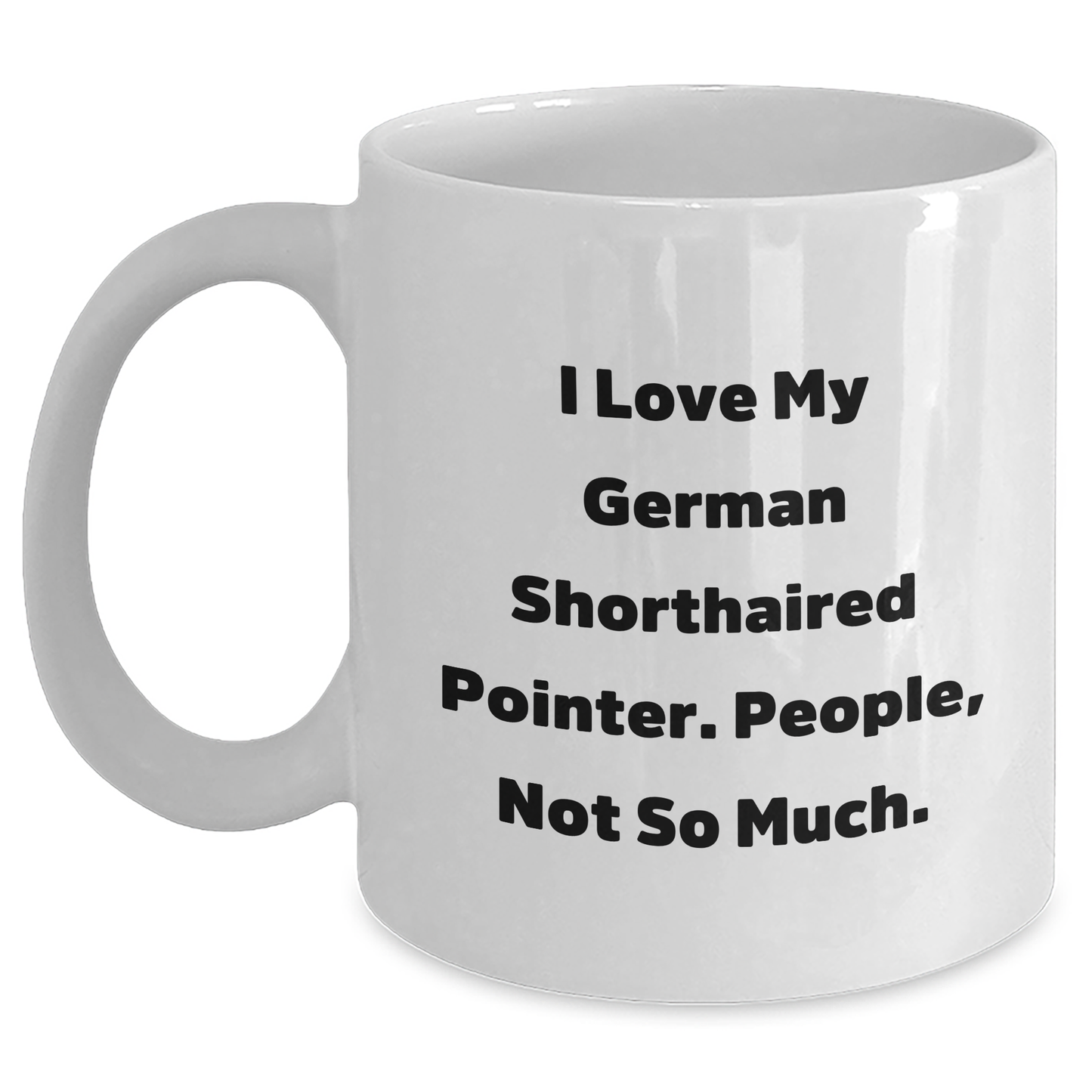 German Shorthaired Pointer Dog Gifts, Funny Quote Coffee Mug, Gifts from Friends to German Shorthaired Pointer Dog Lovers, Perfect Graduation Unique Gifts for Men - Main