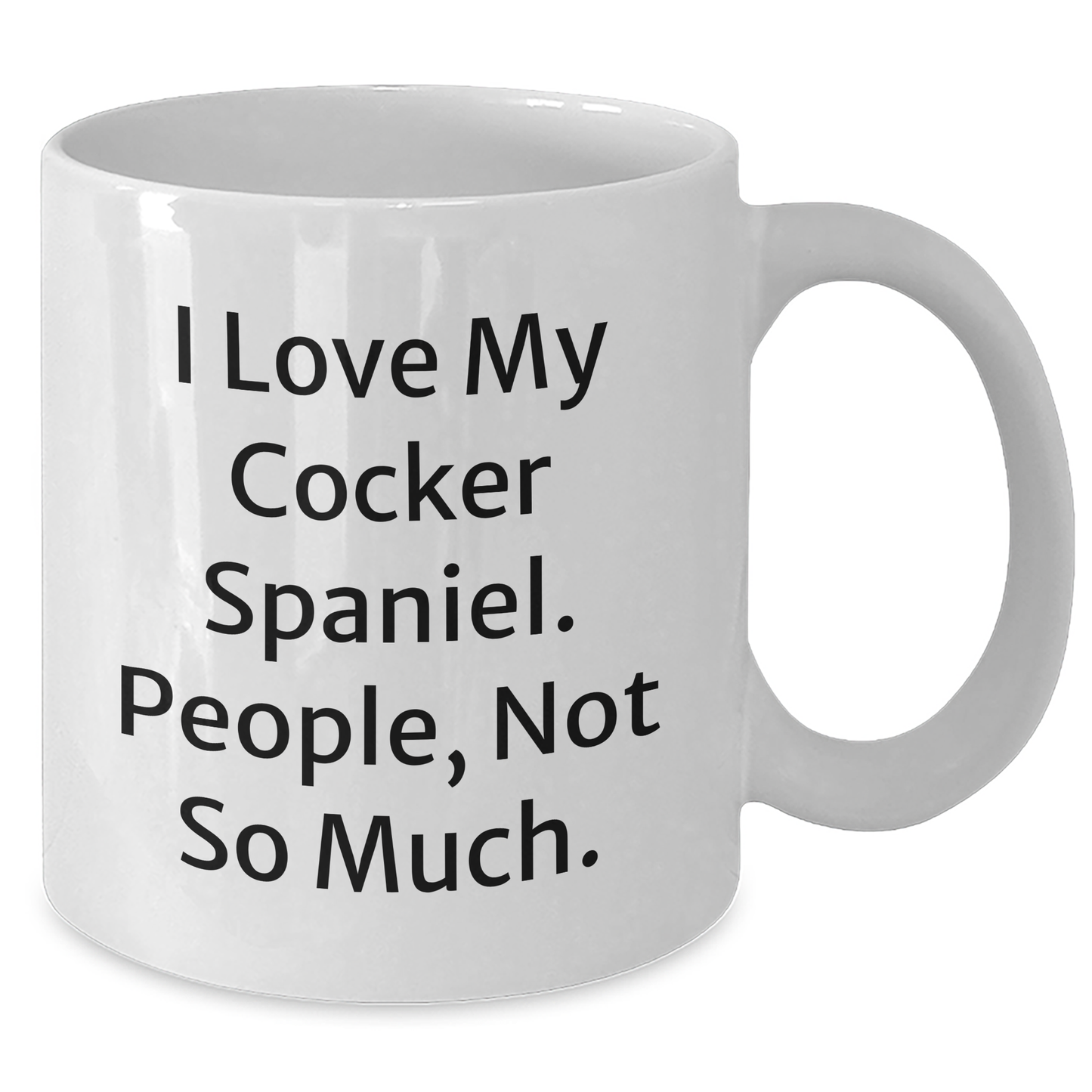 Cocker Spaniel Dog Lover's Humorous White Coffee Mug, Gifts from Friends to Family for Graduation - Additional