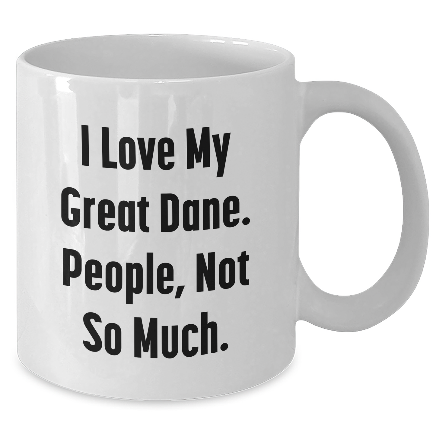 Funny Great Dane Dog White Coffee Mug Gifts from Friends for Graduation - I Love My Great Dane, People Not So Much. - Additional