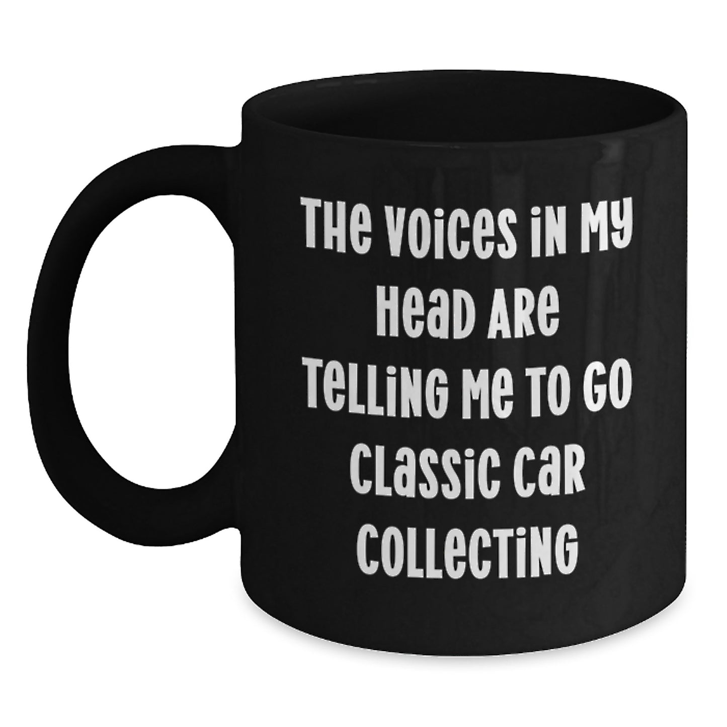 Classic Car Collecting Humor Gifts for Men and Women - 'The Voices In My Head Are Telling Me To Go Classic Car Collecting' Funny Black Coffee Mug, Birthday Unique Gifts from Friends and Family - Main