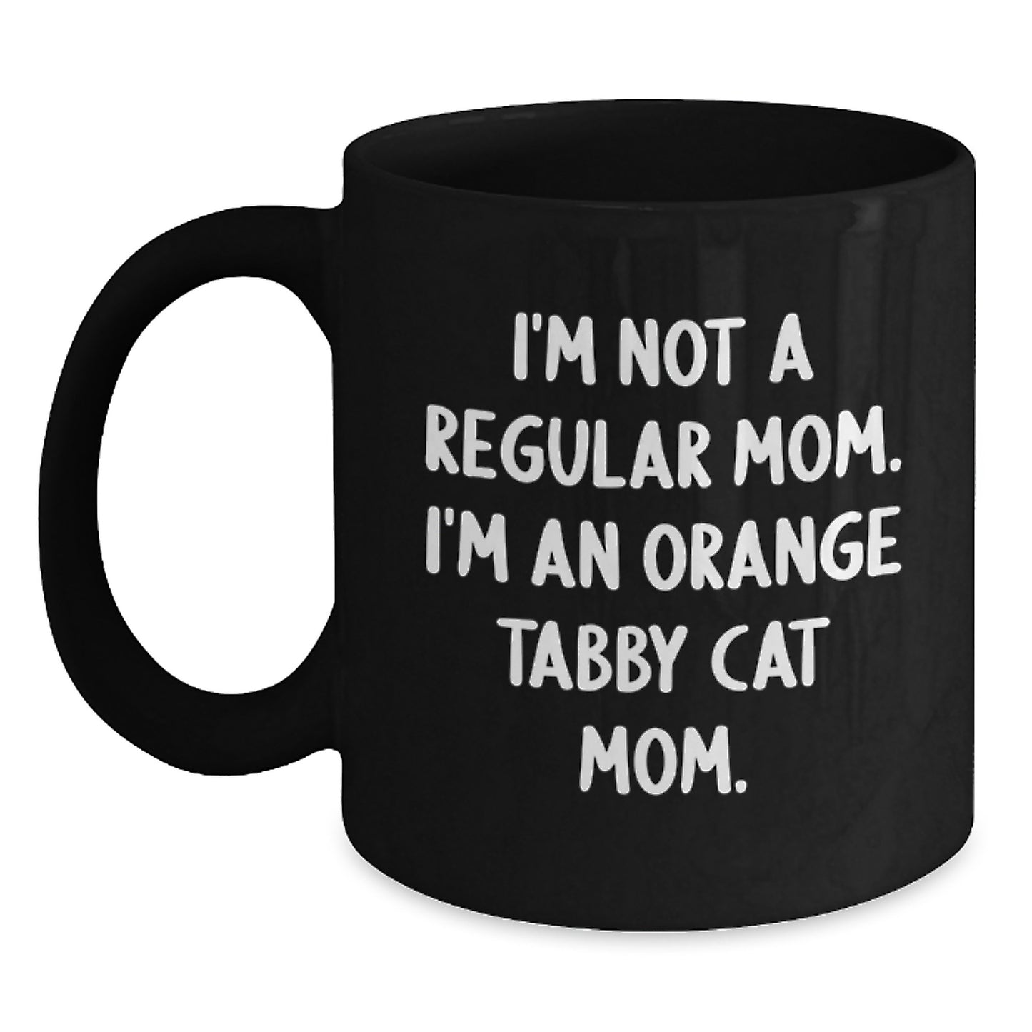 Funny Orange Tabby Cat Mom Gifts for Her, I'm Not A Regular Mom. I'm An Orange Tabby Cat Mom. Black Coffee Mug for Graduation, Gifts from Mom to Orange Tabby Cat Lover - Main