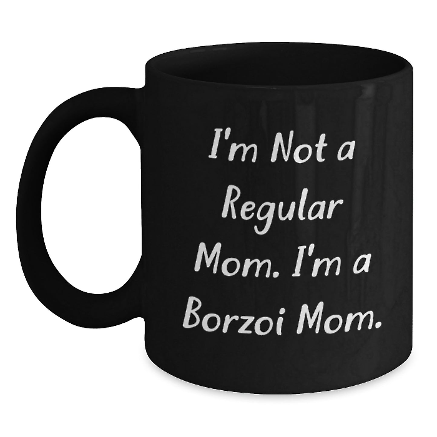 Borzoi Dog Mom Funny Quote Black Coffee Mugs, Gifts from Friends for Borzoi Dog Lovers on Birthday, I'm Not A Regular Mom. I'm A Borzoi Mom. - Main