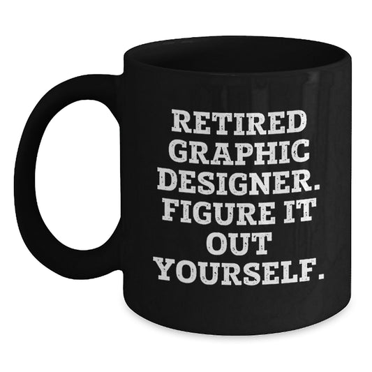 Graphic Designer Gifts from Friends, Funny Quote Black Coffee Mug for Graduation, Gifts for Graphic Designer - Main