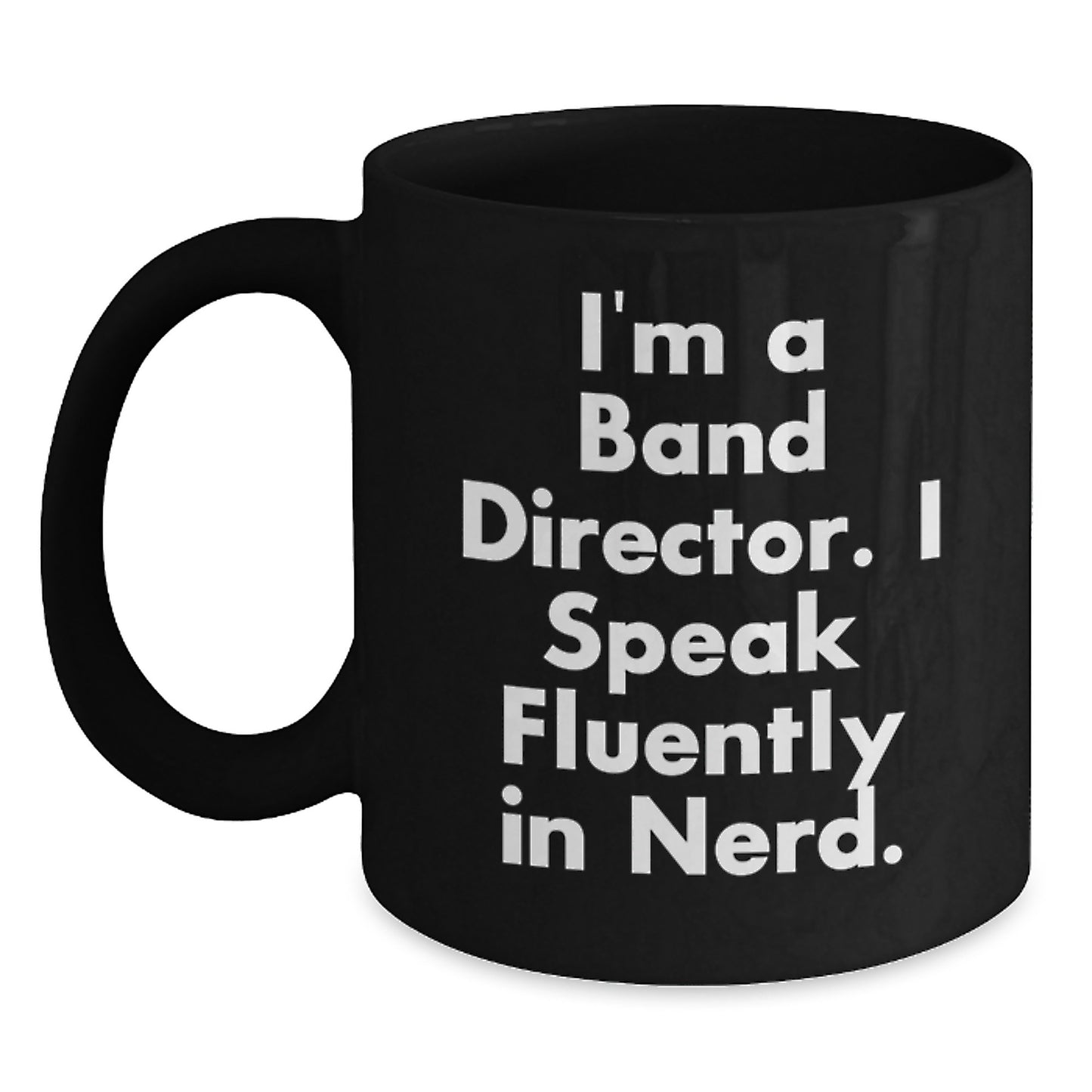 Funny Band Director Quote Black Coffee Mug Gifts from Friends for Graduation - Main