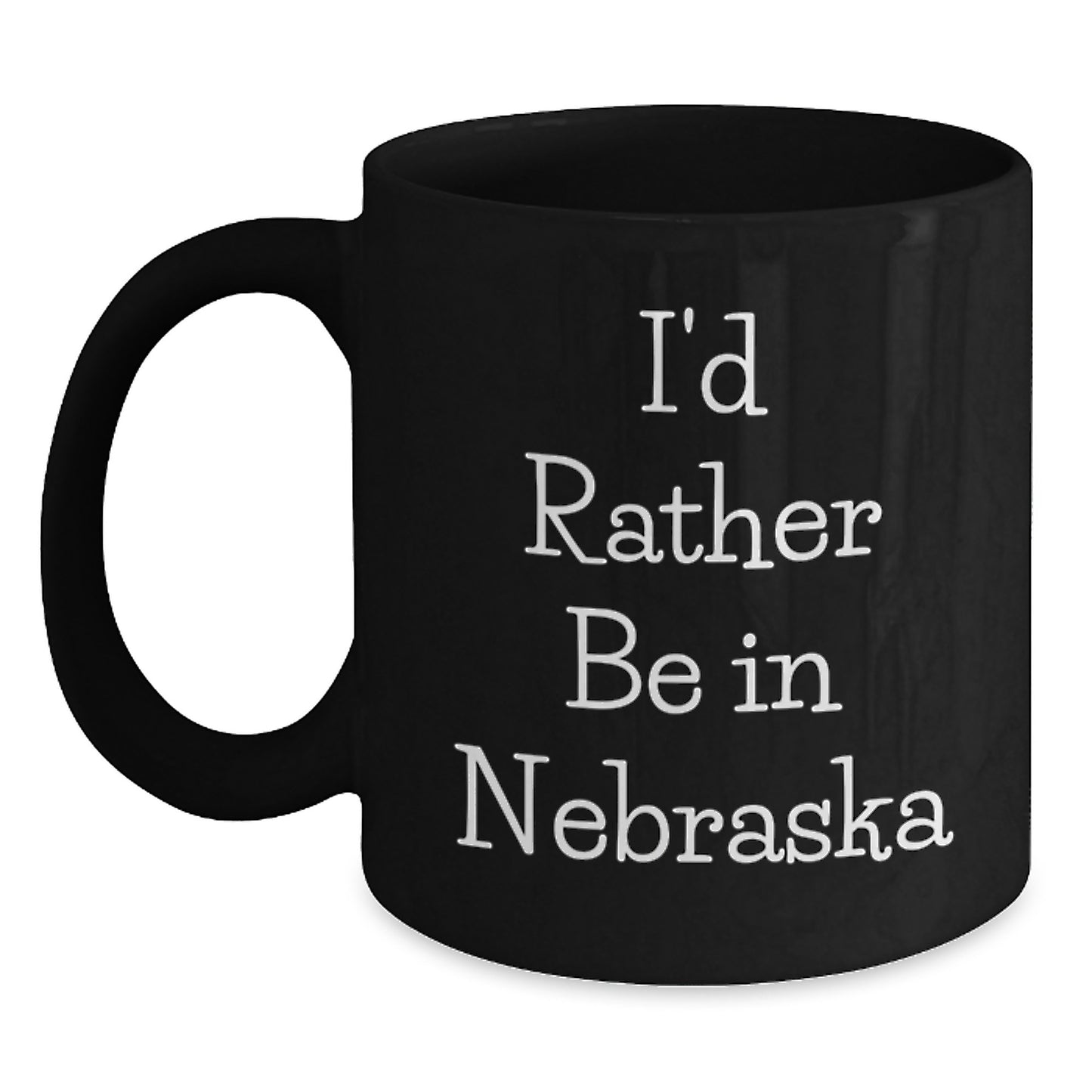 Gifts from Friends and Family - 'I'd Rather Be In Nebraska' Funny Black Coffee Mug, Nebraska Gifts, Birthday Unique Treasures - Main