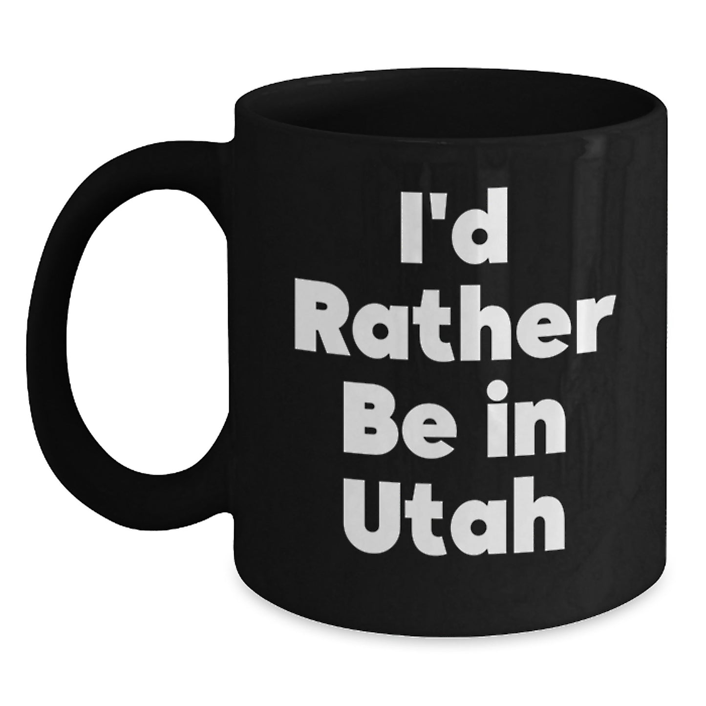 Utah Enthusiasts' Delight, Funny 'I'd Rather Be In Utah' Black Coffee Mug for Birthday Unique Gifts from Friends to Family - Main