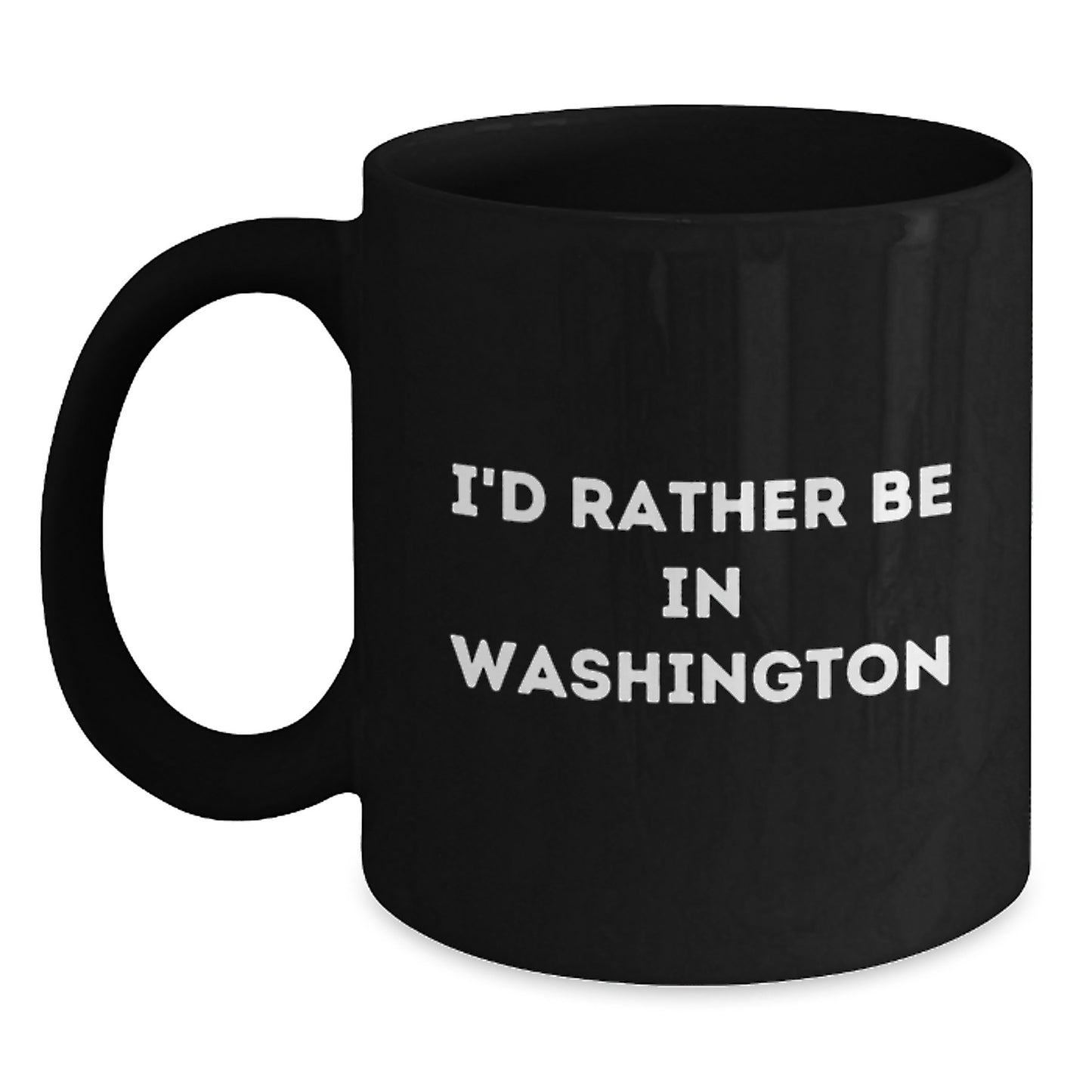 Washington Enthusiast Gifts, I'd Rather Be In Washington Funny Coffee Mug, Birthday Unique Gifts from Friends to Family - Main