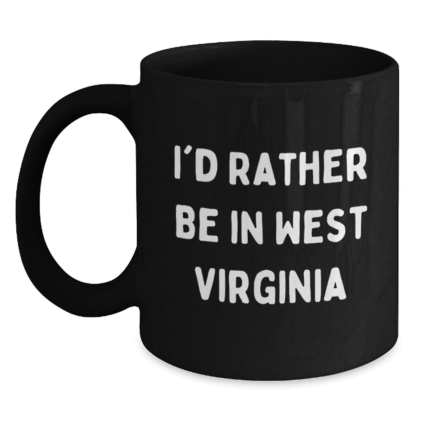 West Virginia Lovers Gifts, I'd Rather Be In West Virginia Funny Quote Black Coffee Mug, Birthday Unique Gifts from Friends to Men, West Virginia Enthusiasts - Main
