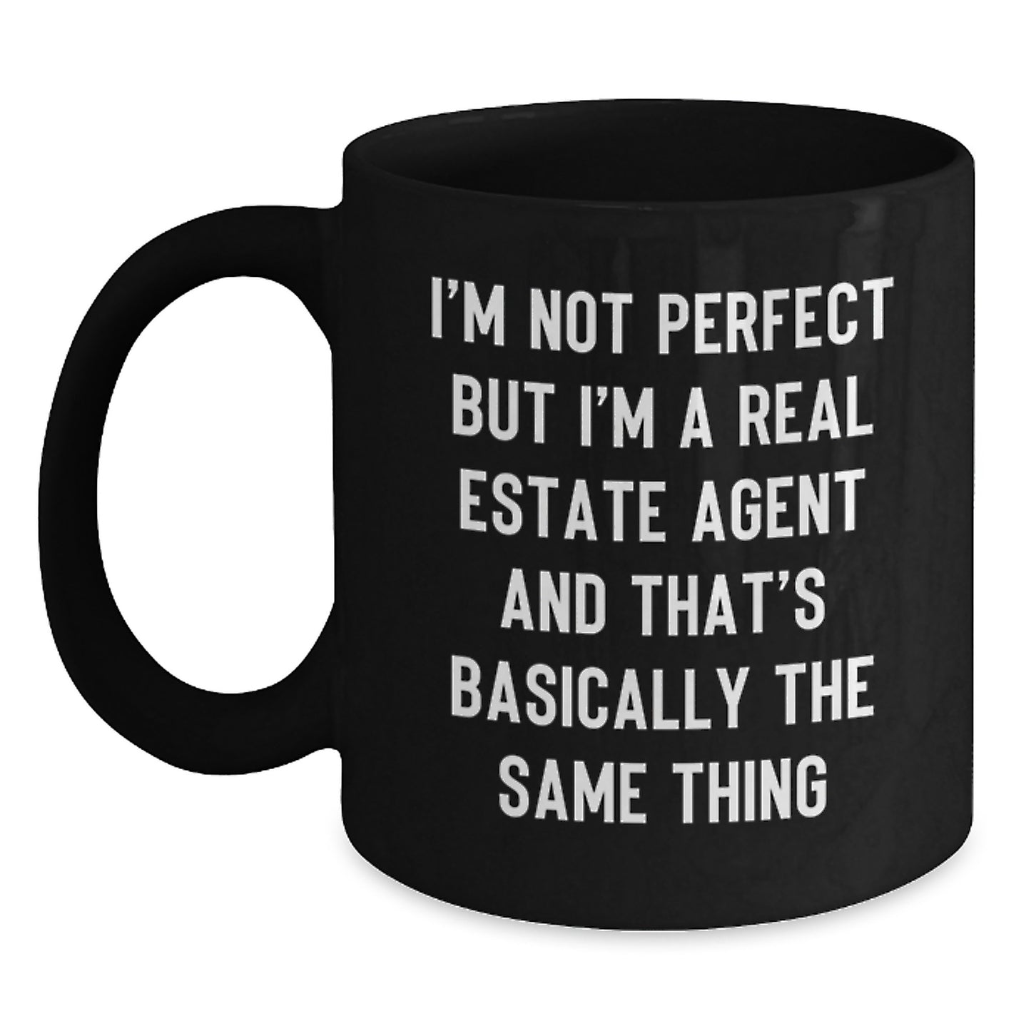 Funny Real Estate Agent Gifts from Friends - I'm Not Perfect But I'm A Real Estate Agent And That's Basically The Same Thing Black Coffee Mug for Birthday Unique Gifts for Men or Women - Main