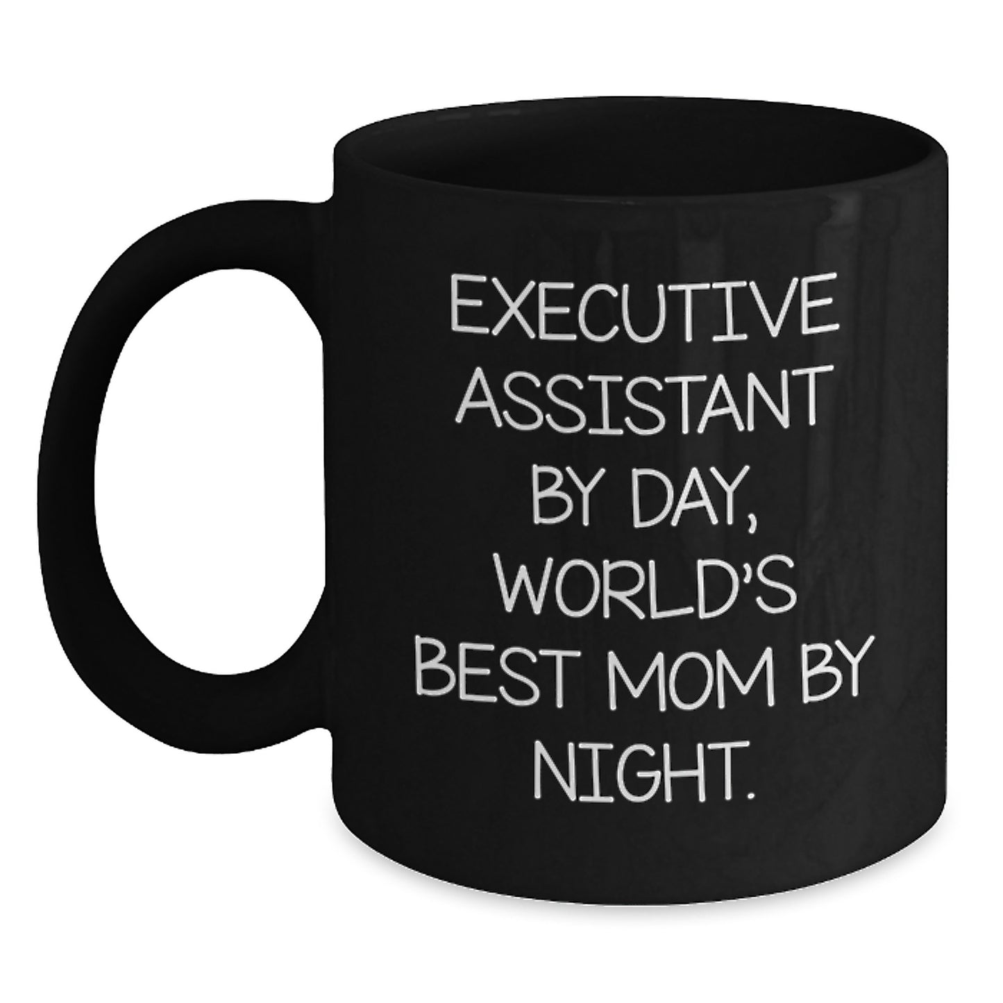 Executive Assistant Funny Quote Black Coffee Mug Gifts from Friends to Executive Assistant on Birthday - Main