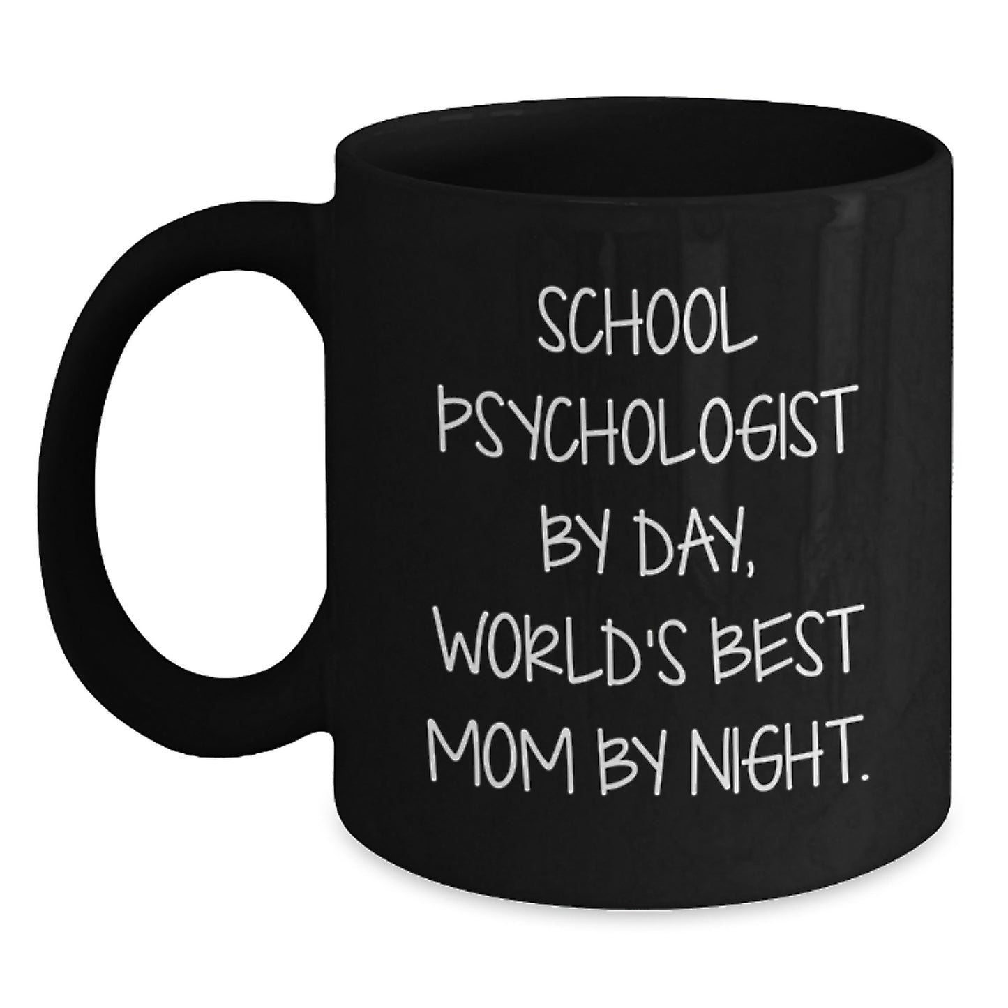 Funny School Psychologist Gifts - School Psychologist by Day, World's Best Mom By Night. - Black Coffee Mug - Birthday Unique Gifts from Mom to School Psychologist - Main