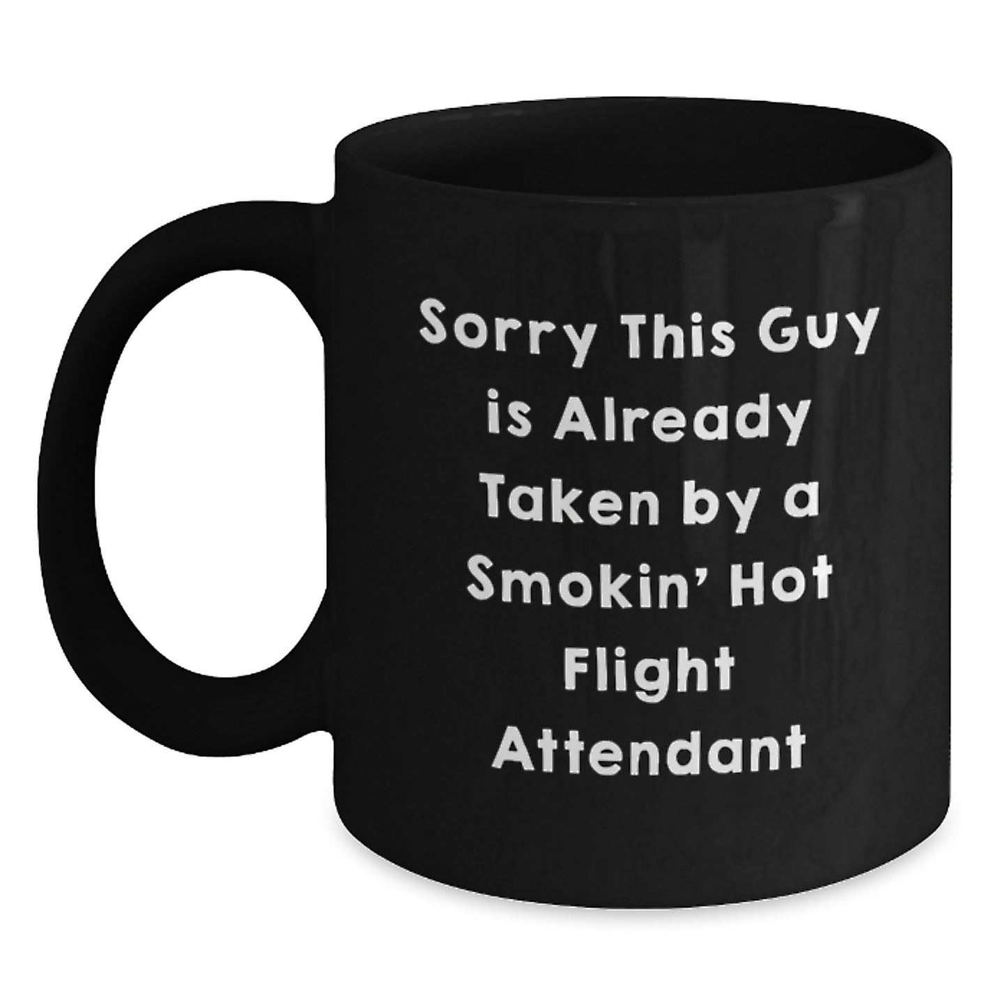 Funny Flight Attendant Mug, Gifts from Men, Women, Friends, Coworkers for Flight Attendant Graduation, Black Coffee Mug with Inspirational Quote, Sorry This Guy Is Already Taken - Main