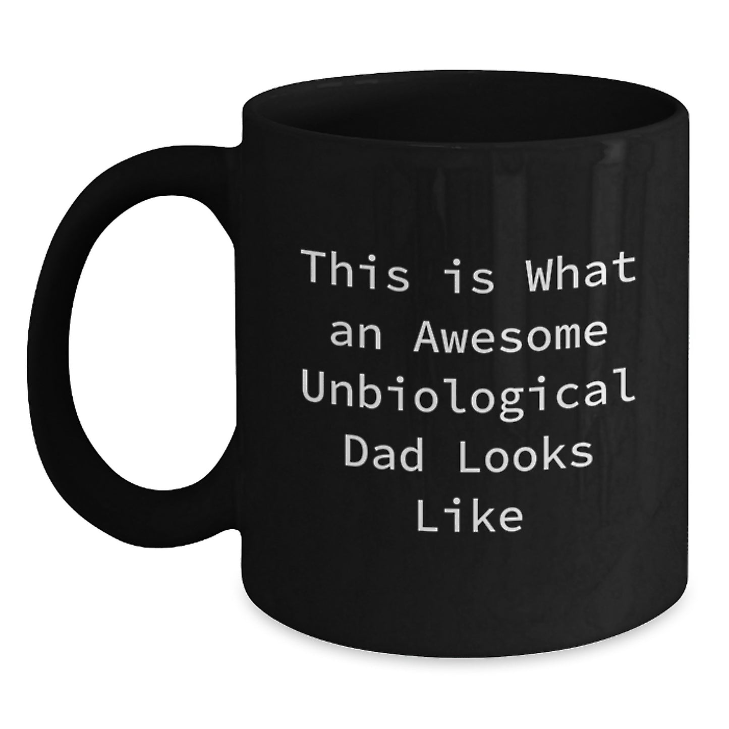 Unbiological Dad Gifts from Men to Awesome Unbiological Dads, This Is What An Awesome Unbiological Dad Looks Like, Black Coffee Mug for Graduation Unique Gifts - Main