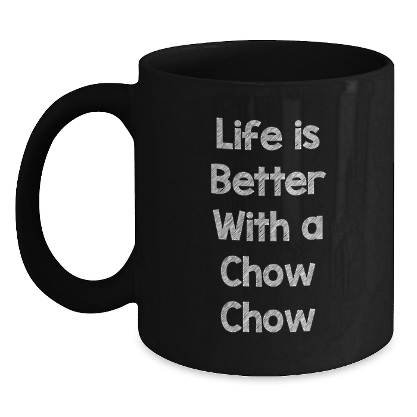Chow Chow Dog Lovers Gifts from Friends Unique Graduation Coffee Mugs Life Is Better With A Chow Chow, Black, 11oz or 15oz - Main