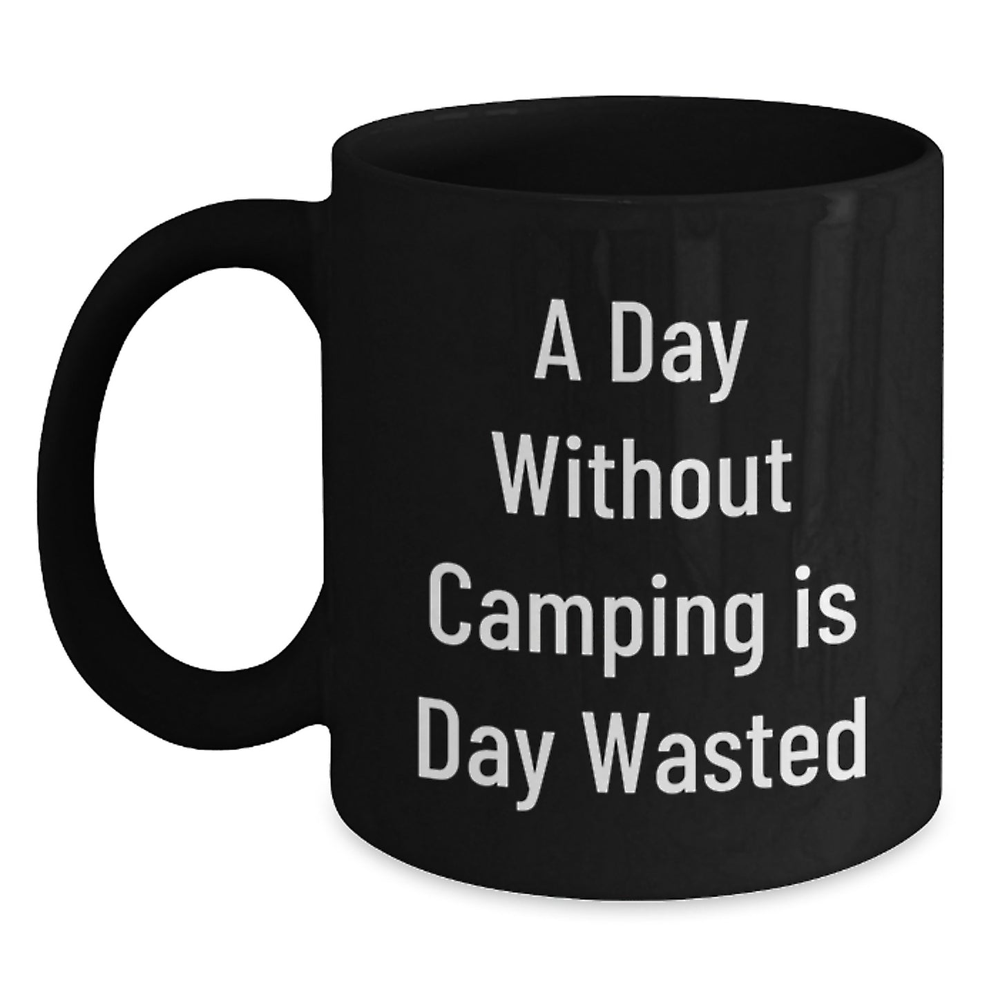 Funny Camping Quotes Mugs for Men and Women from Friends - Birthday Unique Gifts, 'A Day Without Camping Is Day Wasted' - Black Coffee Mug, 11oz or 15oz, Microwave and Dishwasher Safe - Main
