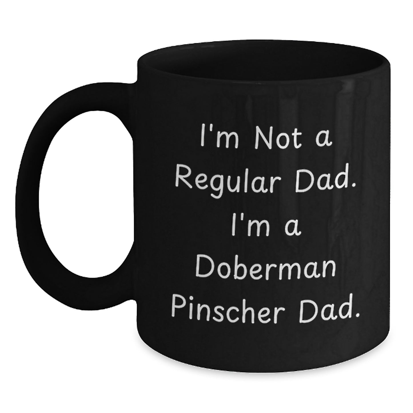 Funny Doberman Pinscher Dog Dad Gifts, Graduation Unique Gifts from Men to Doberman Pinscher Dog Lovers, Black Coffee Mug for Dad, 'I'm Not A Regular Dad. I'm A Doberman Pinscher Dad.' - Main