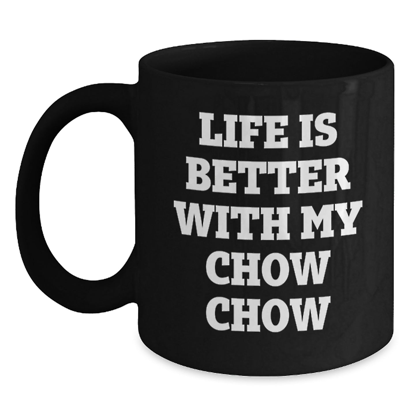 Funny Chow Chow Dog Gifts from Family, 'Life Is Better With My Chow Chow' Black Coffee Mug for Birthday, Gifts for Chow Chow Dog Lovers - Main