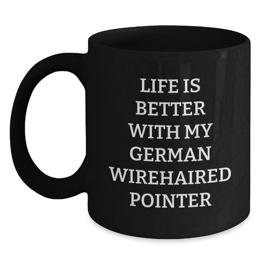 German Wirehaired Pointer Dog Lovers Funny Gifts from Friends for Birthday, Black Coffee Mug with Life Is Better Quote - Main