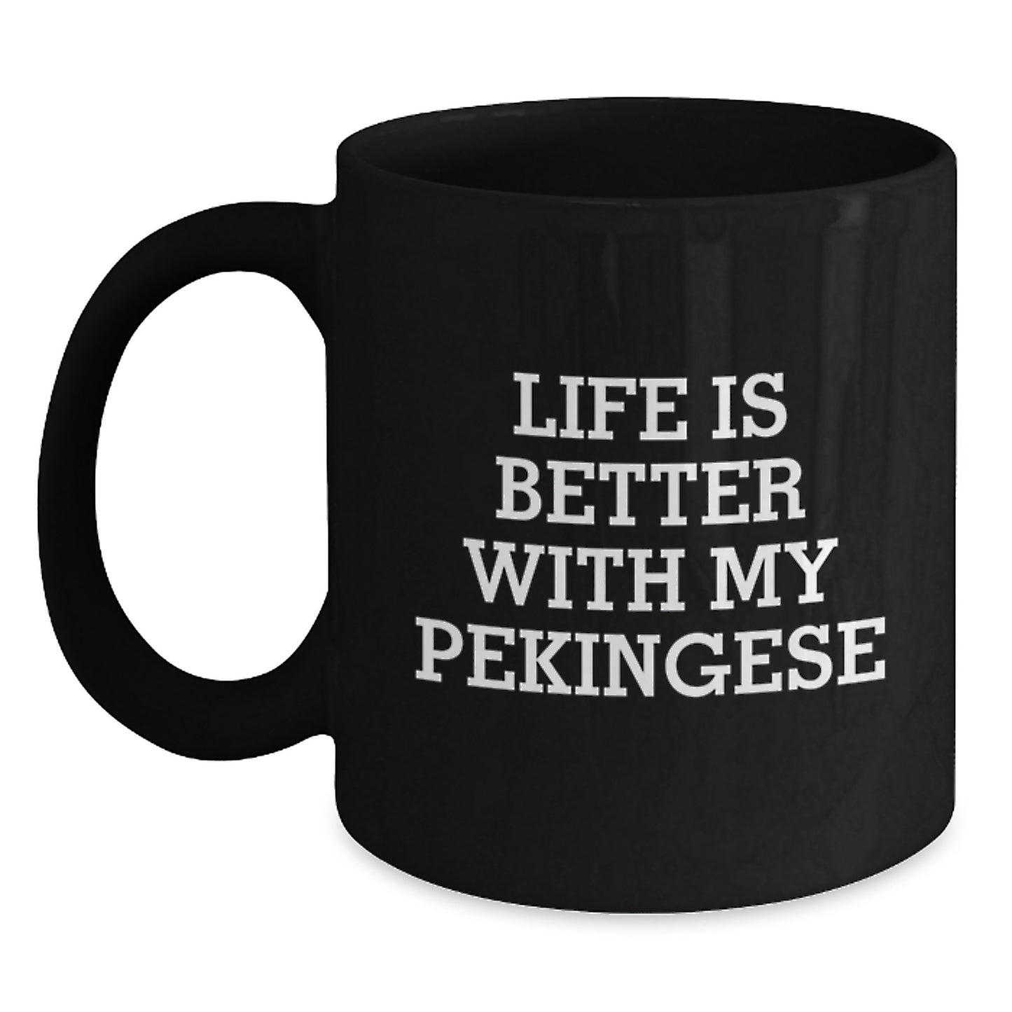 Funny Pekingese Dog Quotes Gifts for Men and Women, Life Is Better With My Pekingese Black Coffee Mug, Birthday Unique Gifts from Friends and Family - Main