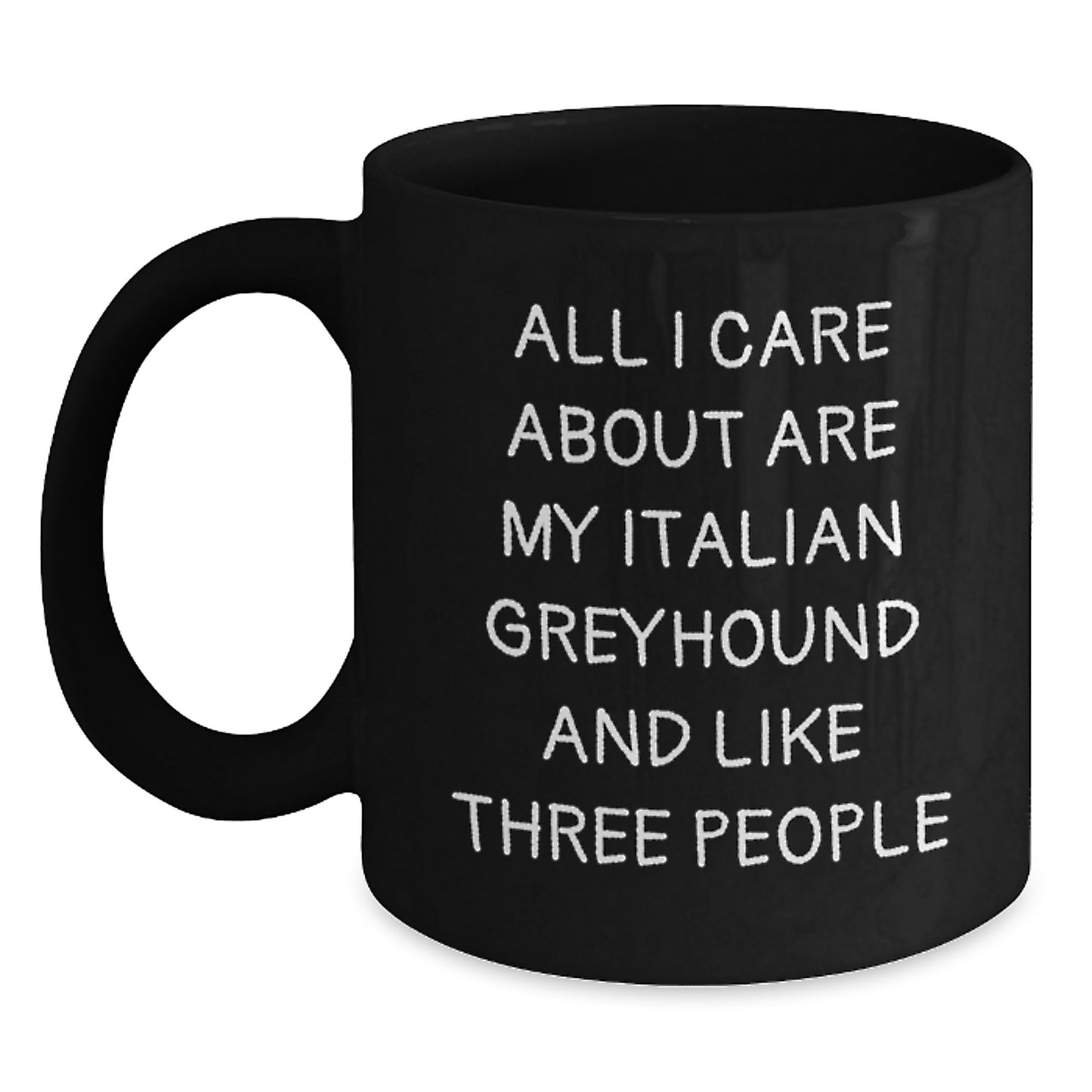 Italian Greyhound Dog Lovers Gifts from Friends, Unique Birthday Unique Gifts for Italian Greyhound Dog Enthusiasts, Funny Coffee Mug All I Care About Are My Italian Greyhound And Like Three People - Main