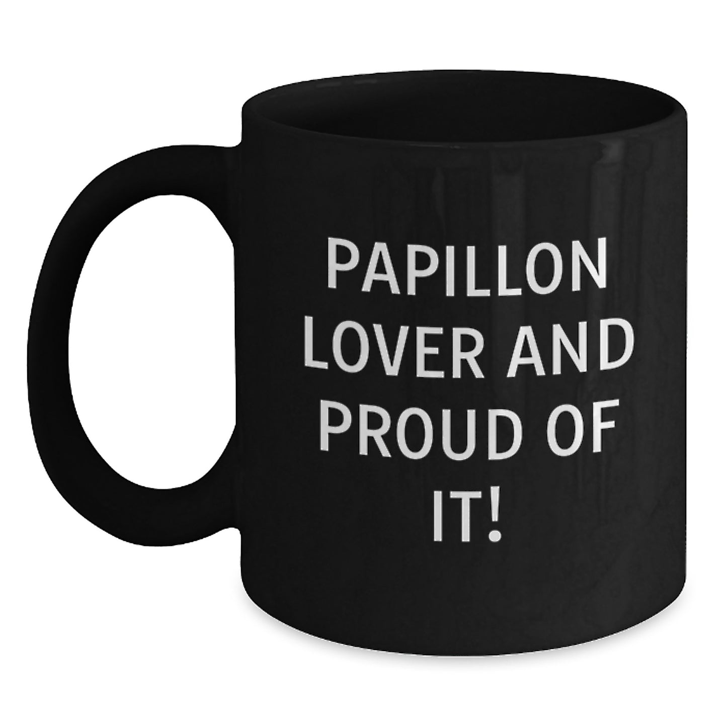 Papillon Dog Lovers, Proud of It! Funny Black Coffee Mug Gifts from Friends and Family for Birthday - Main