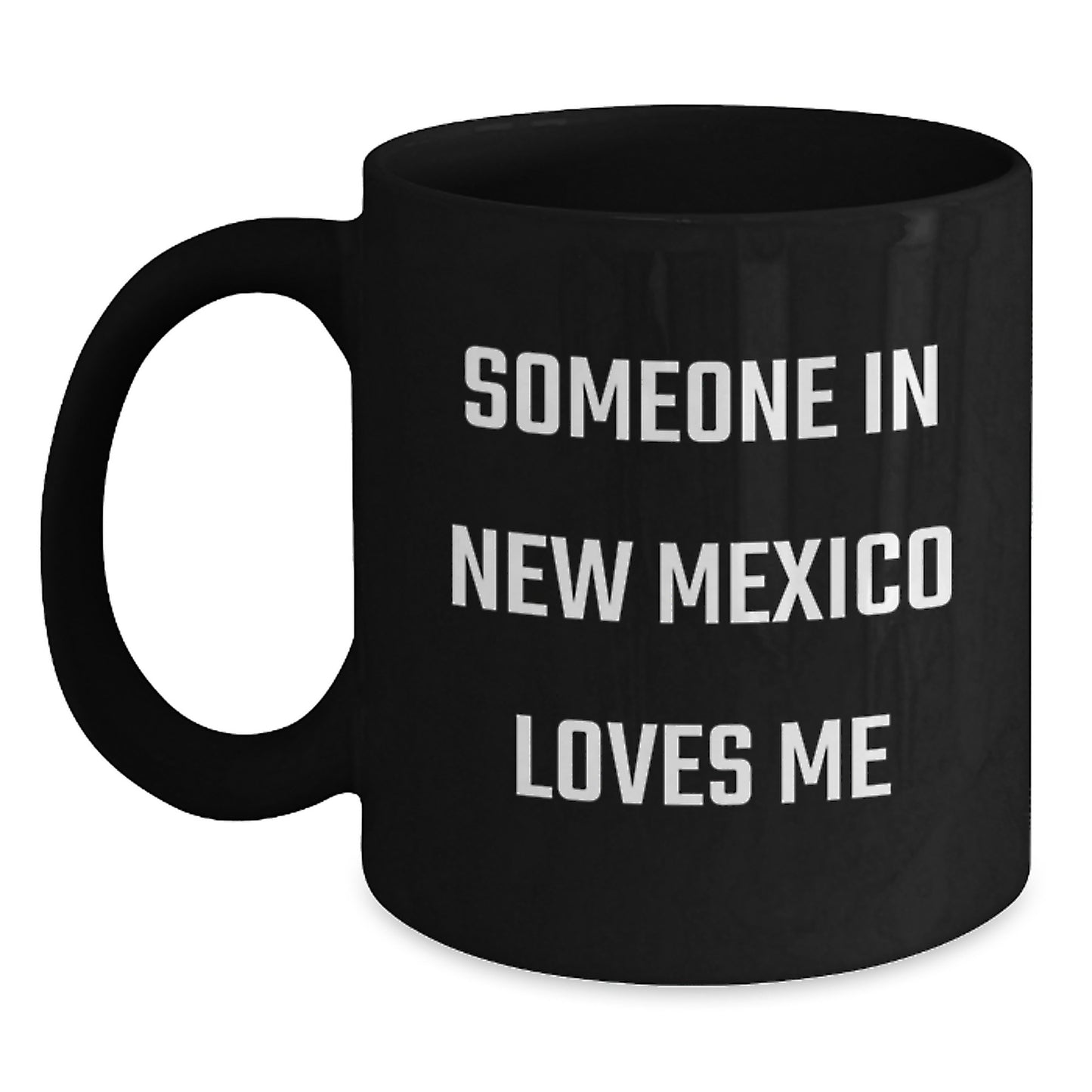 Someone In New Mexico Loves Me Funny Black Coffee Mug, New Mexico Gifts, Birthday Unique Presents, Gifts from Friends, Gifts for New Mexico - Main