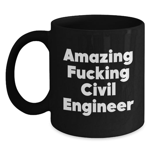 Gifts for Civil Engineer Friends from Family - 'Amazing F--king Civil Engineer' Funny Coffee Mug, Christmas Unique Gifts for Him, Black Ceramic Mug, 11oz or 15oz - Main