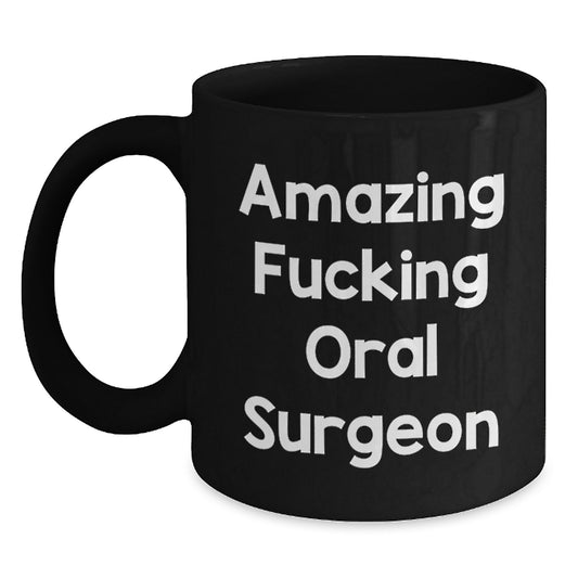 Gifts from Men for Oral Surgeon Friends Unique Funny Black Coffee Mugs, Amazing 'F--king Oral Surgeon' Christmas Mug - Main