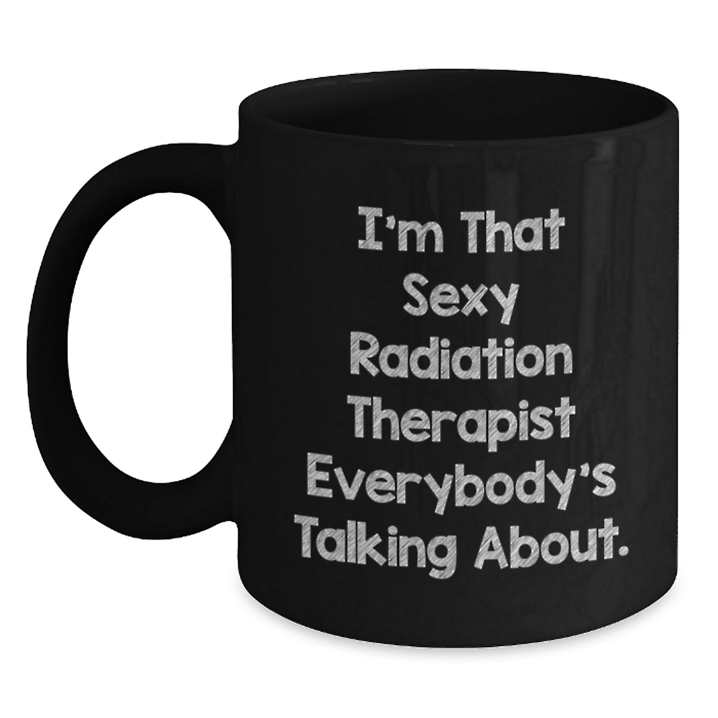 Funny Radiation Therapist Gifts Black Coffee Mug - I'm That Sexy - Unique Christmas Ideas for Radiation Therapist Friends Family Coworkers from Men Women - Main