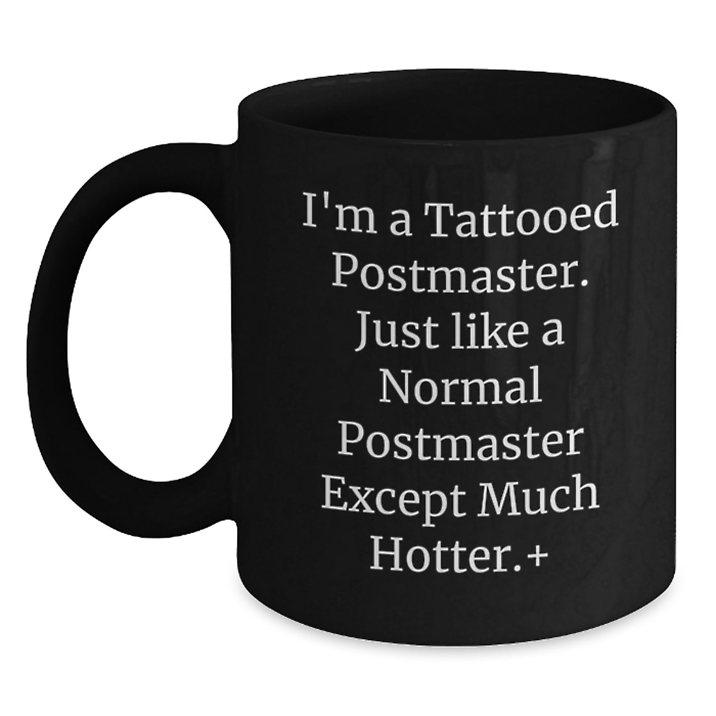 Funny Postmaster Gifts for Men, Black Coffee Mug, Perfect for Coworkers, Friends, and Family - 'I'm A Tattooed Postmaster...' - Main