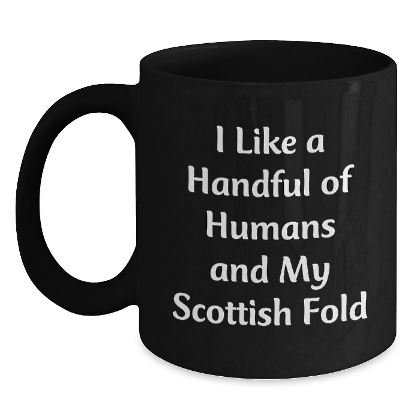 Scottish Fold Cat Lover Funny Mug, 'I Like A Handful Of Humans And My Scottish Fold' Christmas Unique Gifts for Cat Enthusiasts from Friends and Family - Main