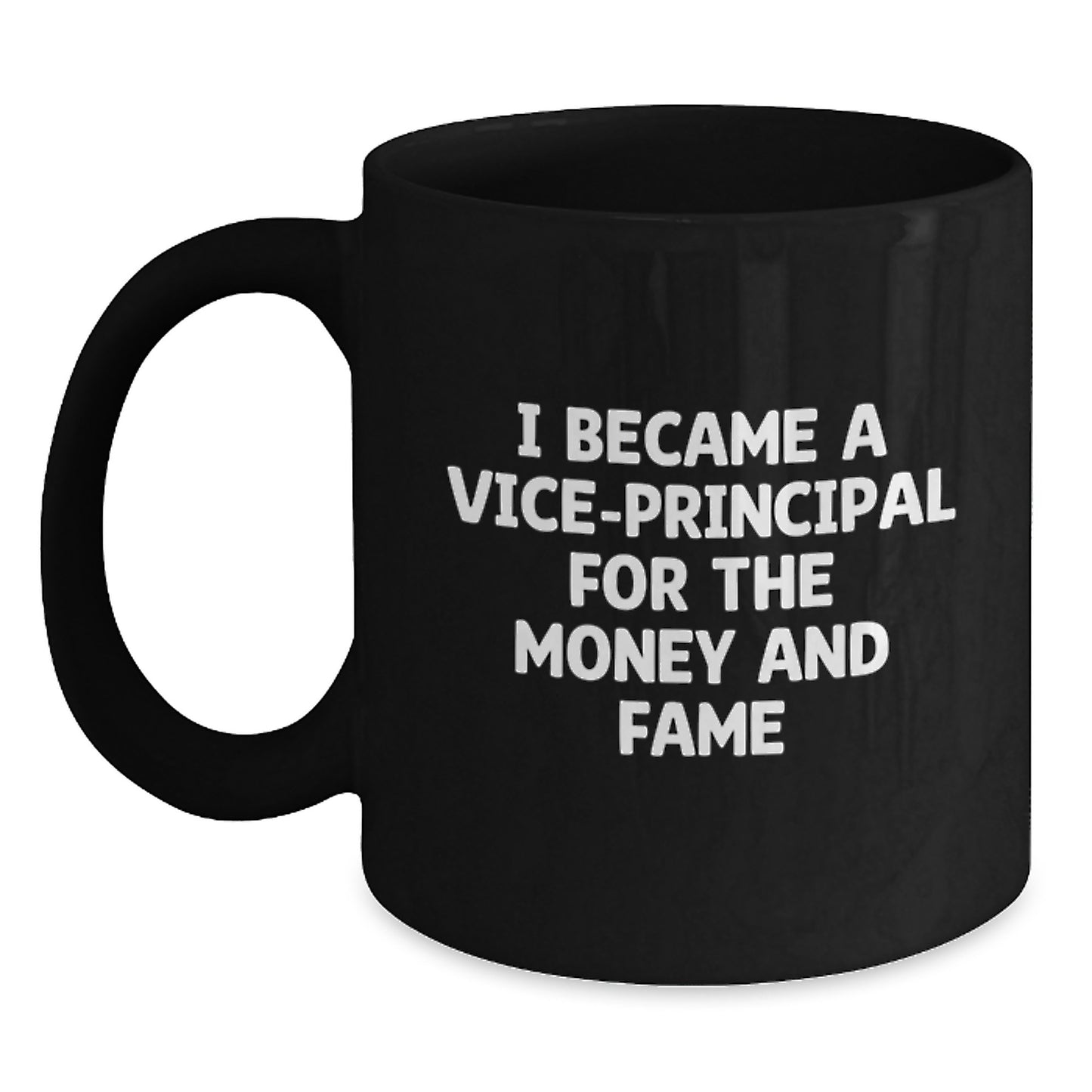 Funny Vice-principal Gifts from Men for Vice-principal, Vice-principal Black Coffee Mug, I Became A Vice-principal For The Money And Fame, Christmas Unique Gifts - Main
