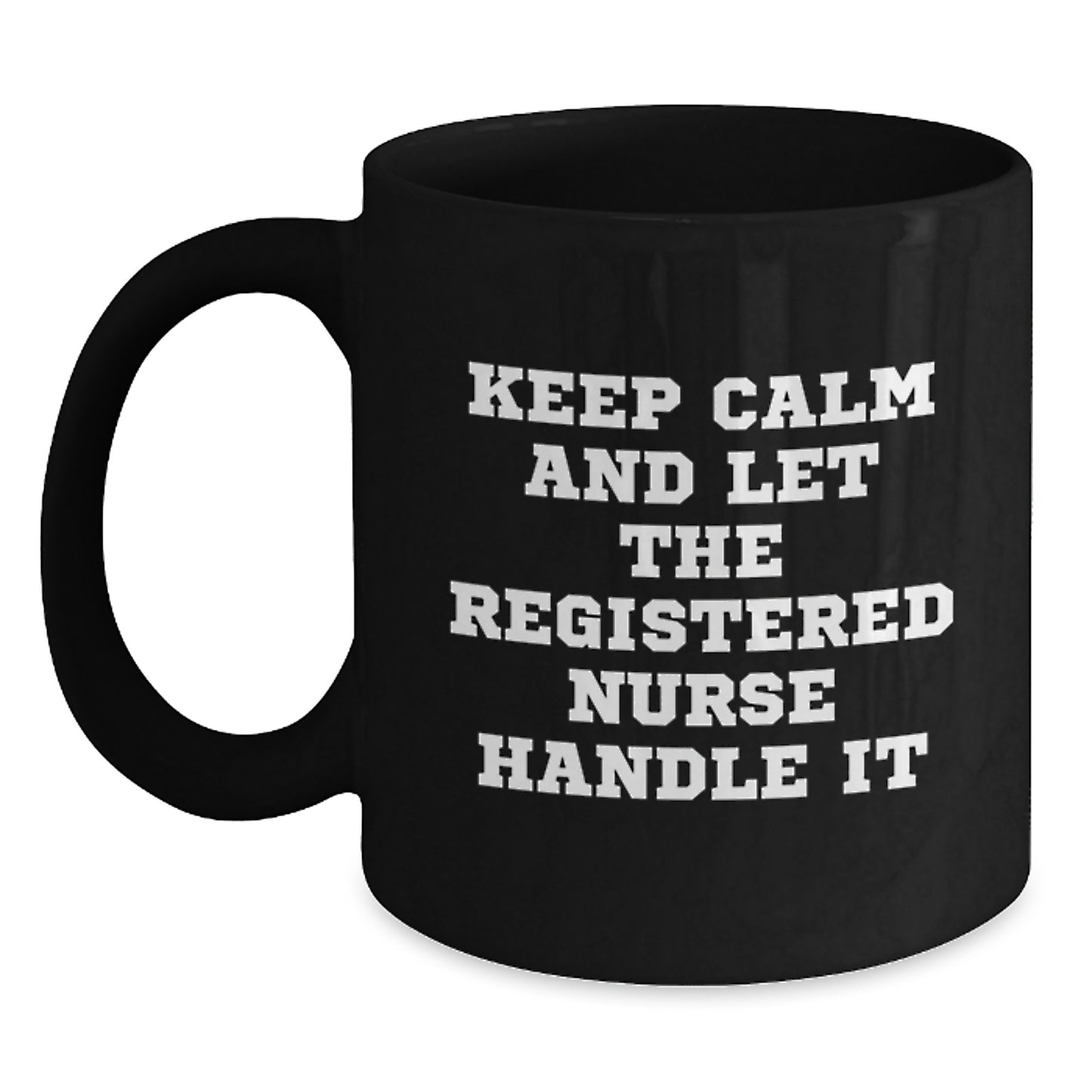 Funny Registered Nurse Gifts from Friends, 'Keep Calm And Let The Registered Nurse Handle It' Christmas Unique Mugs for Registered Nurse - Main