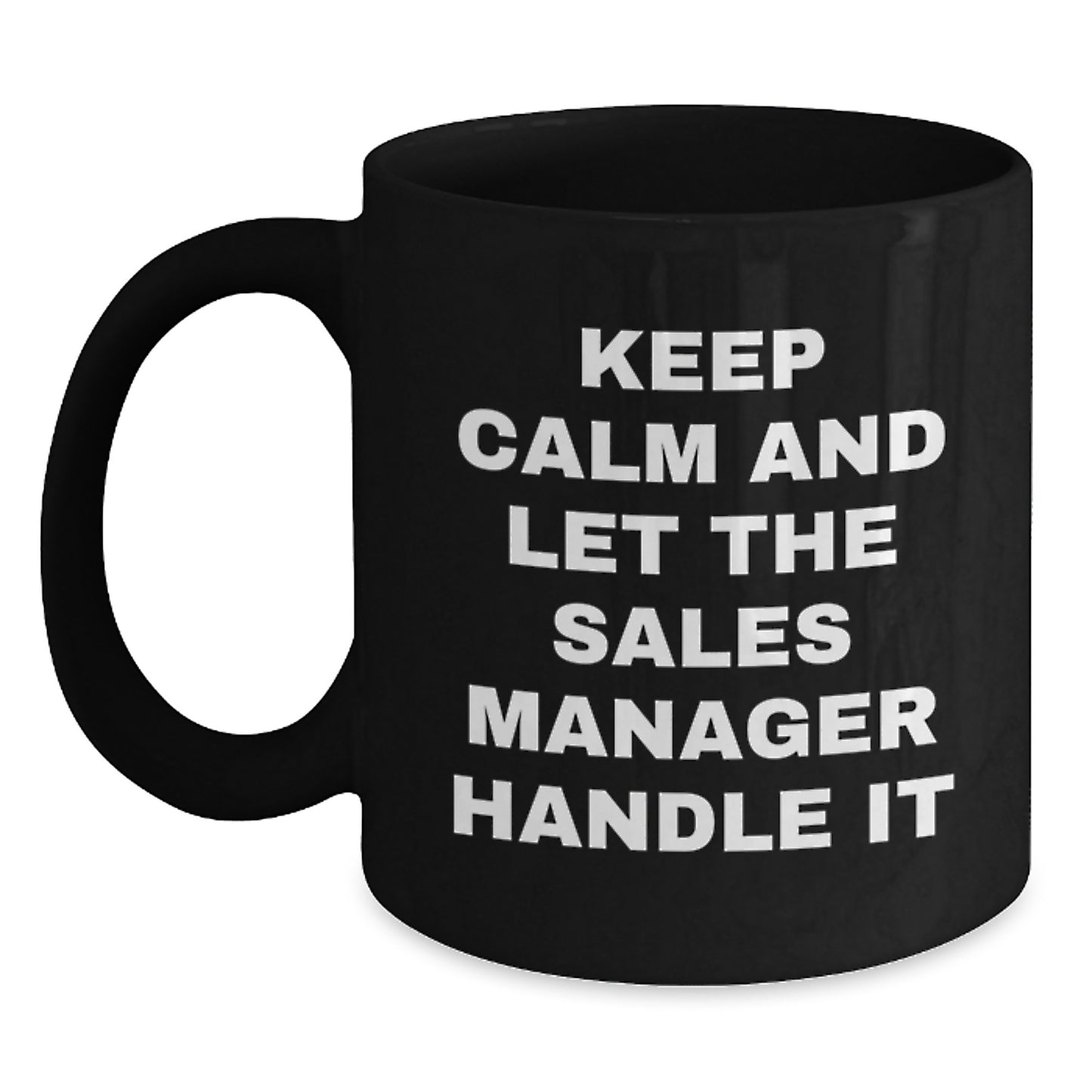 Funny Sales Manager Gifts for Christmas - Keep Calm And Let The Sales Manager Handle It Black Coffee Mug - Main
