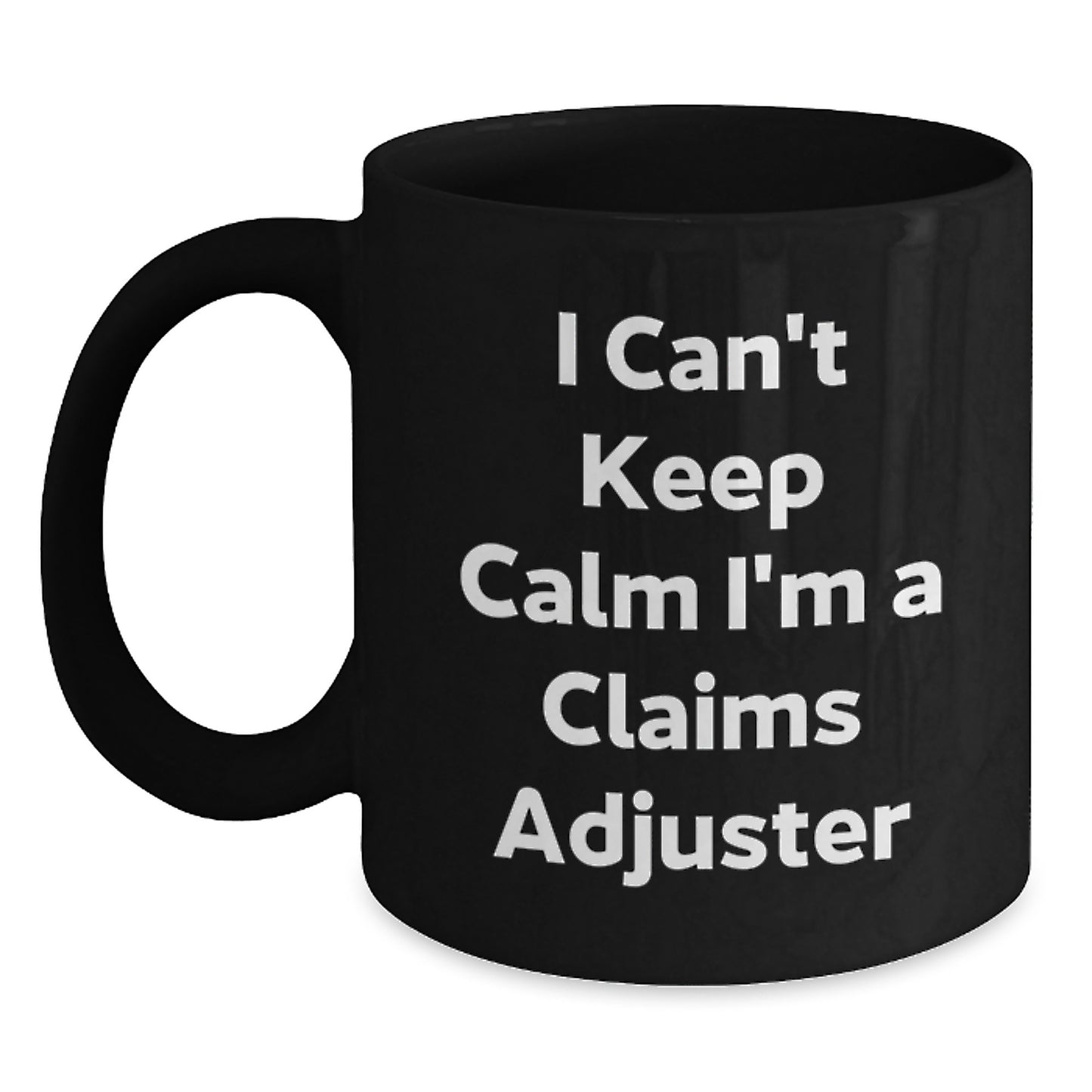 Funny Claims Adjuster Gifts from Friends, Christmas Unique Gifts for Claims Adjuster, Black Coffee Mug I Can't Keep Calm I'm A Claims Adjuster - Main