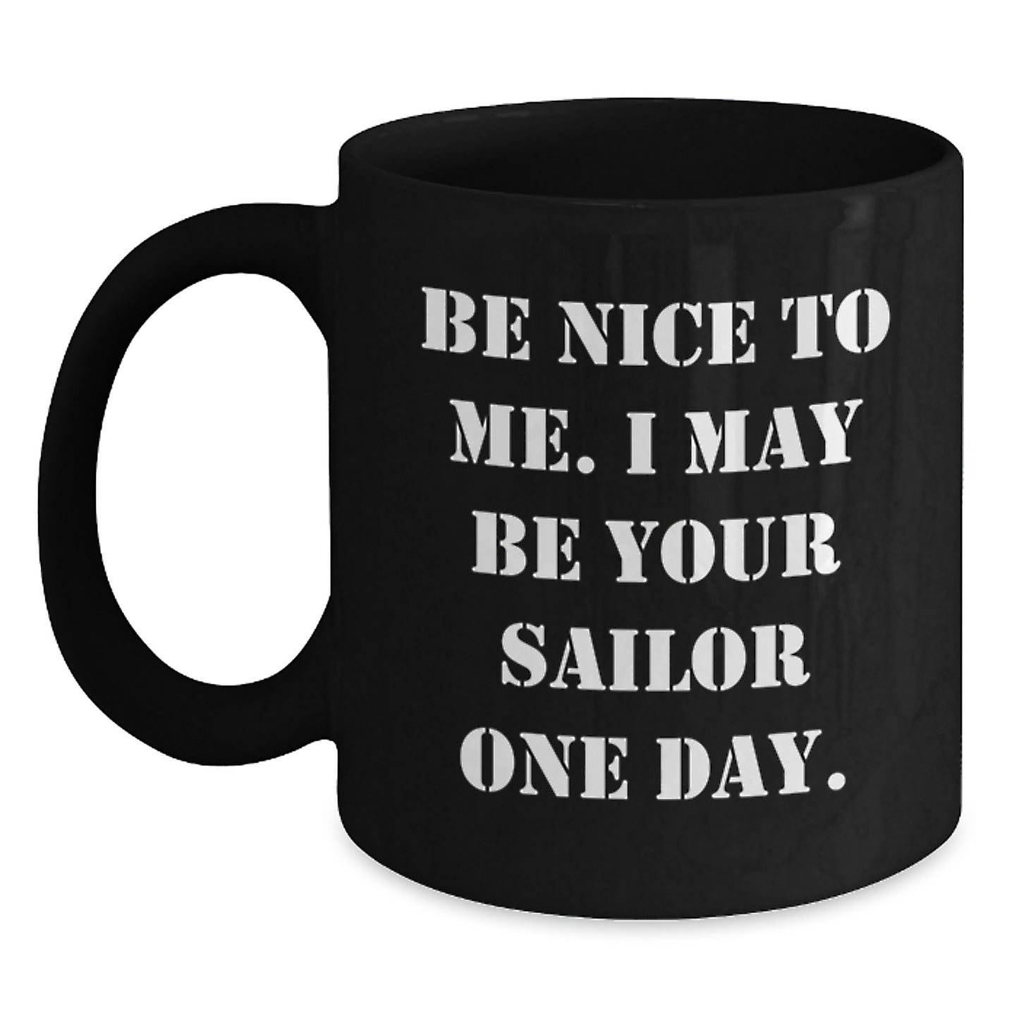 Funny Sailor Gifts for Graduation, Be Nice To Me I May Be Your Sailor One Day Black Coffee Mug for Men, Women, Friends - Main