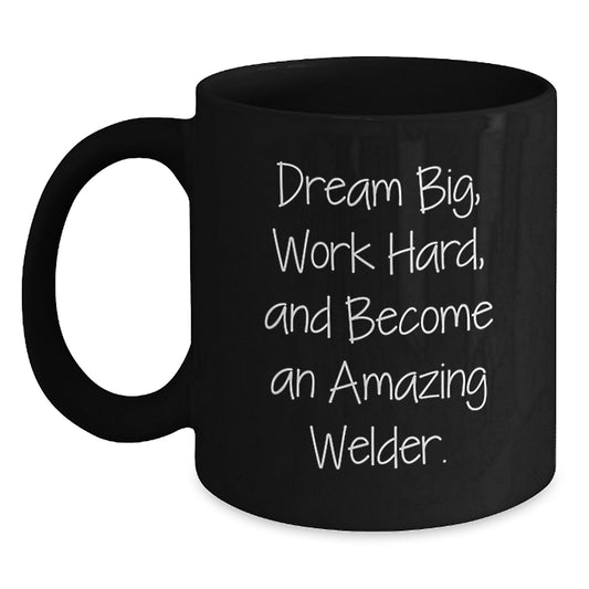 Welder Gifts for Men, Funny Black Coffee Mug with Inspirational Quote, Gifts from Family to Graduating Welder, 11oz or 15oz - Main