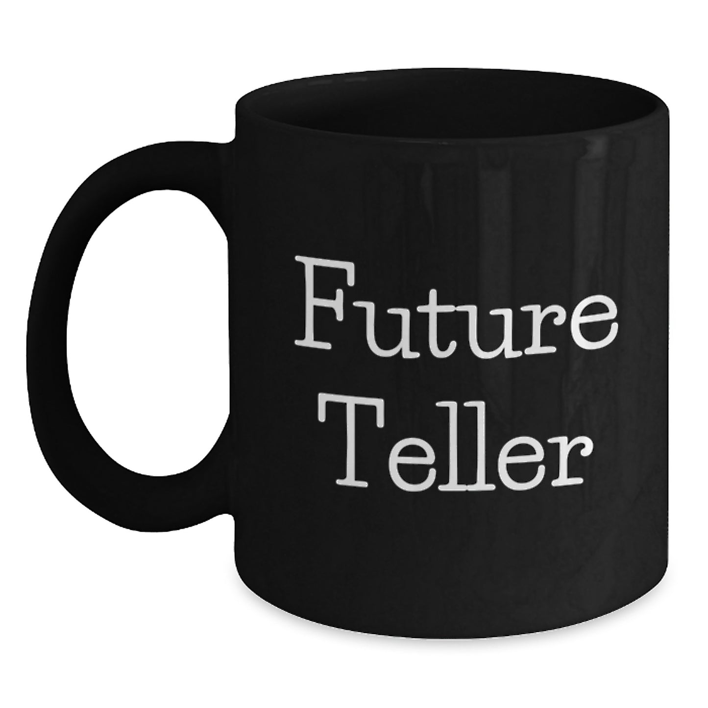 Funny Teller Gifts from Friends for Future Teller Graduation, Black Coffee Mug, Inspirational Quote, Gifts for Men, Women, Family, and Friends - Main
