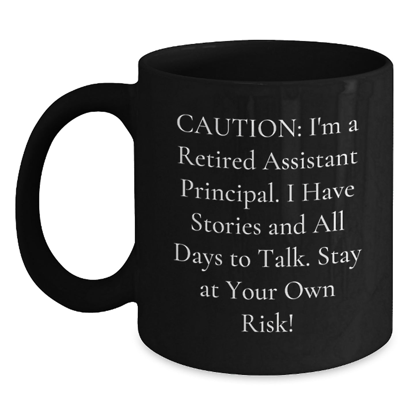 Funny Assistant Principal Gift, Caution: I'm A Retired Assistant Principal, Black Coffee Mug for Graduation - Main