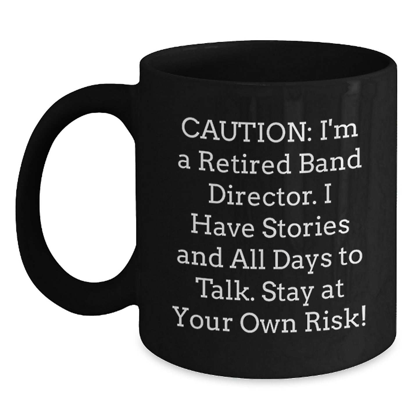 Funny Band Director Graduation Gifts from Friends to Band Director, 'Caution: I'm A Retired Band Director...' Black Coffee Mug - Main