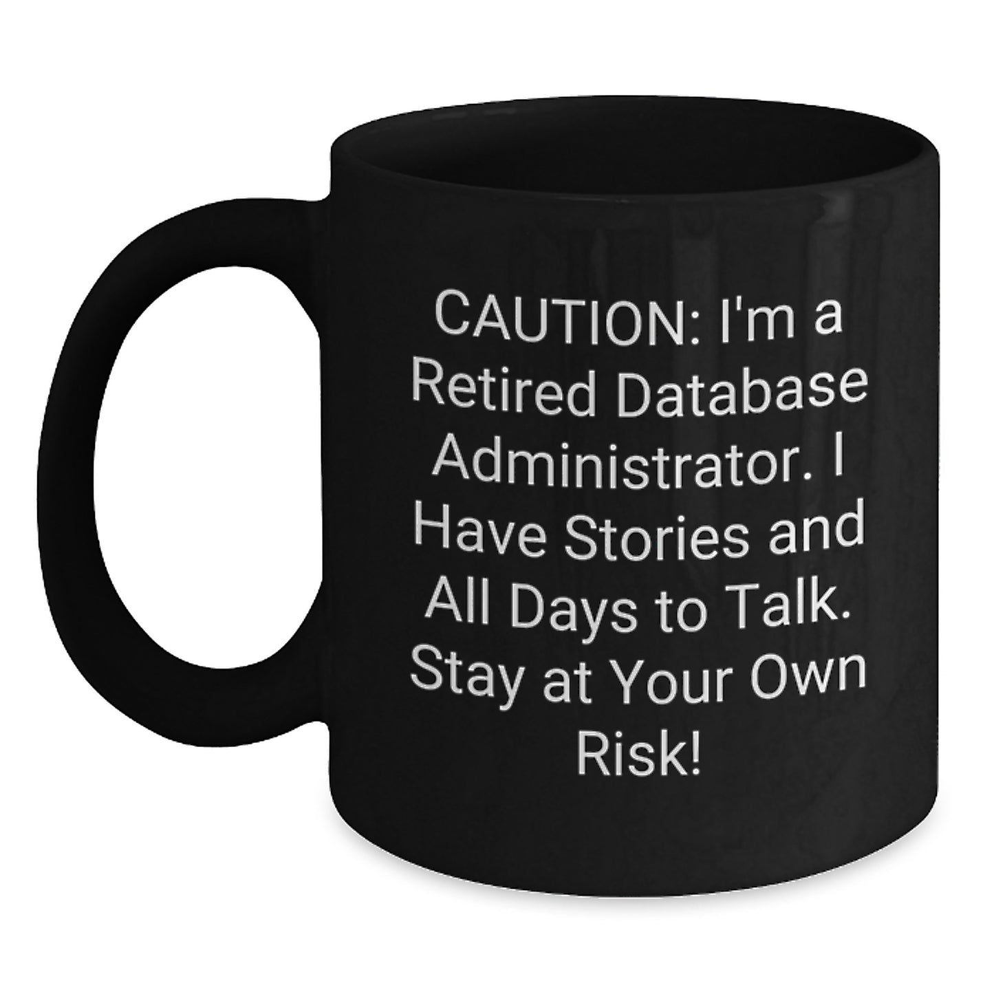 Funny Database Administrator Gifts from Friends, Gifts for Database Administrator, Black Coffee Mug for Graduation, 'Stay At Your Own Risk!' - 11oz or 15oz - Main