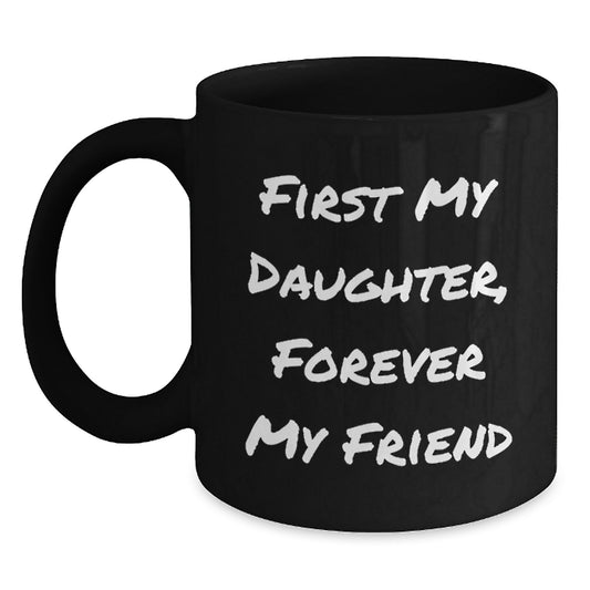 Gifts from Mom, Daughter's First My Daughter, Forever My Friend Black Coffee Mug for Graduation - Main