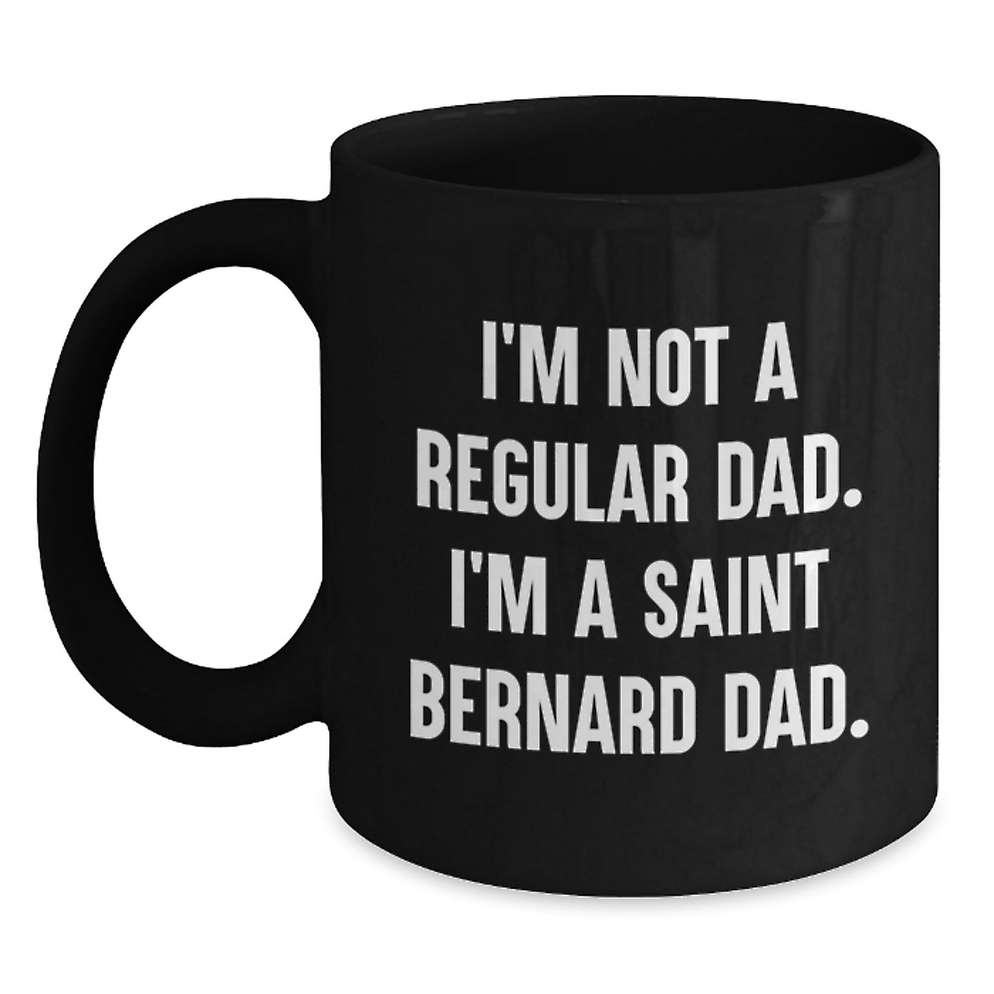 Funny Saint Bernard Dog Gifts for Dad, Unique Black Coffee Mug from Husband, Perfect Christmas Memorable Present for Men, I'm Not A Regular Dad. I'm A Saint Bernard Dad. - Main