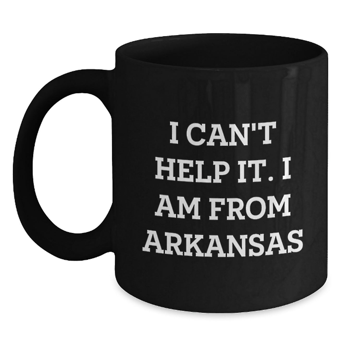 Funny Arkansas Mugs Gifts from Men to Friends and Family for Graduation, 'I Can't Help It. I Am From Arkansas', Black Coffee Mug, Microwave and Dishwasher Safe - Main