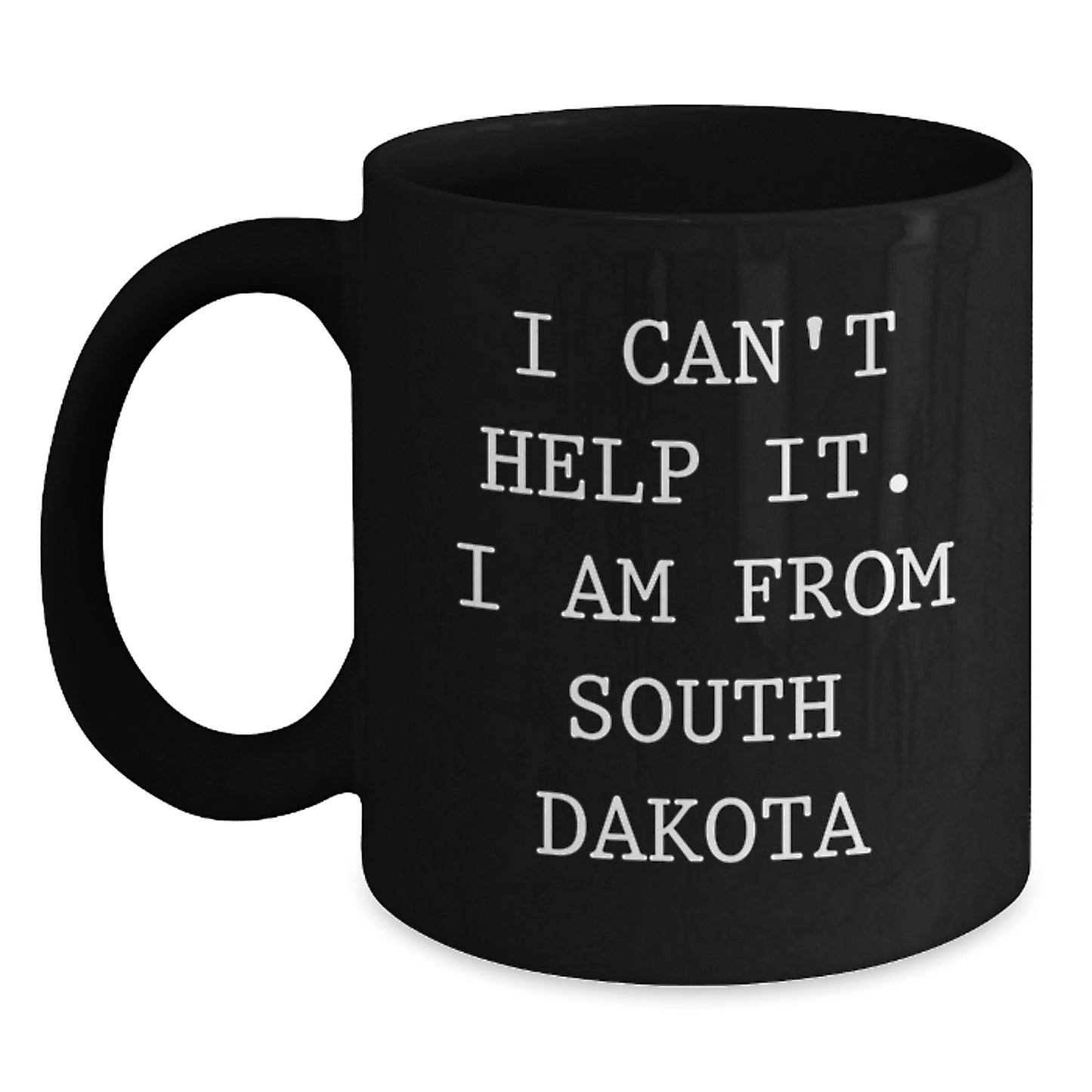South Dakota Gifts for Him, Funny Quote Coffee Mug from Friends, Inspirational Graduation Unique Gifts for Men, Women, Family, Black Coffee Mug - Main