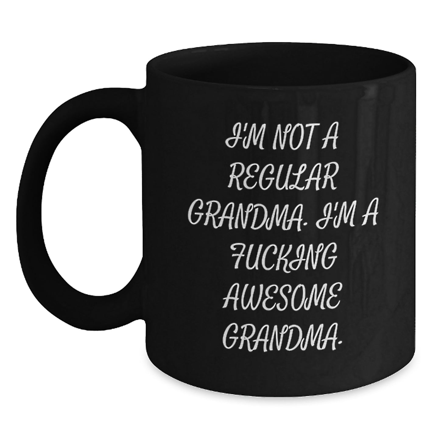 Funny Grandma Gifts - 'I'm Not A Regular Grandma. I'm A F--king Awesome Grandma.' Black Coffee Mug for Graduation - Main