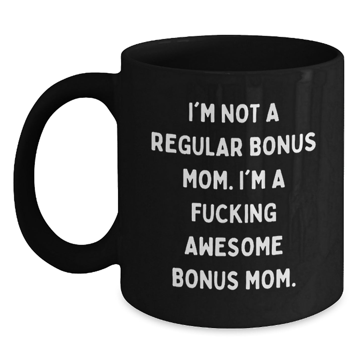 Funny Bonus Mom Gifts from Friends - I'm Not A Regular Bonus Mom, Black Coffee Mug for Graduation, Awesome Bonus Mom Mugs - Main