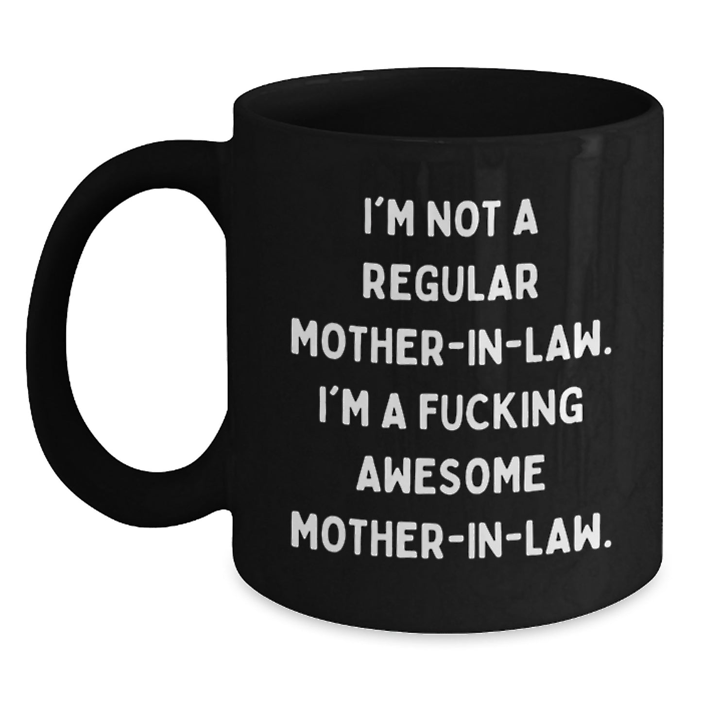Funny Mom-in-law Gifts, 'I'm Not A Regular Mom-in-law. I'm A F--king Awesome Mom-in-law.' Black Coffee Mug for Graduation, Gifts from Family, Gifts for Mom-in-law - Main